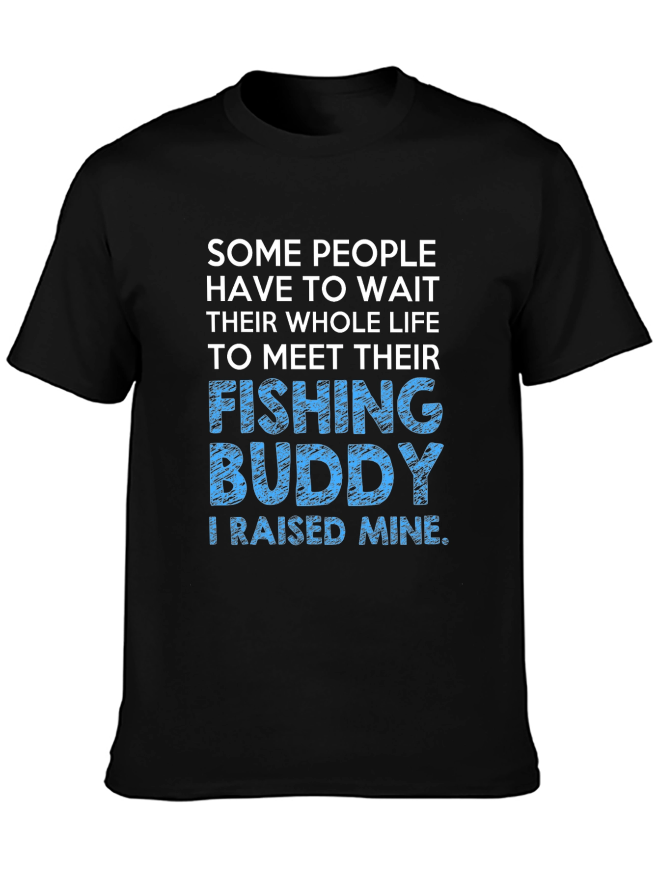 Fishing Buddy T-Shirt - Raised Mine