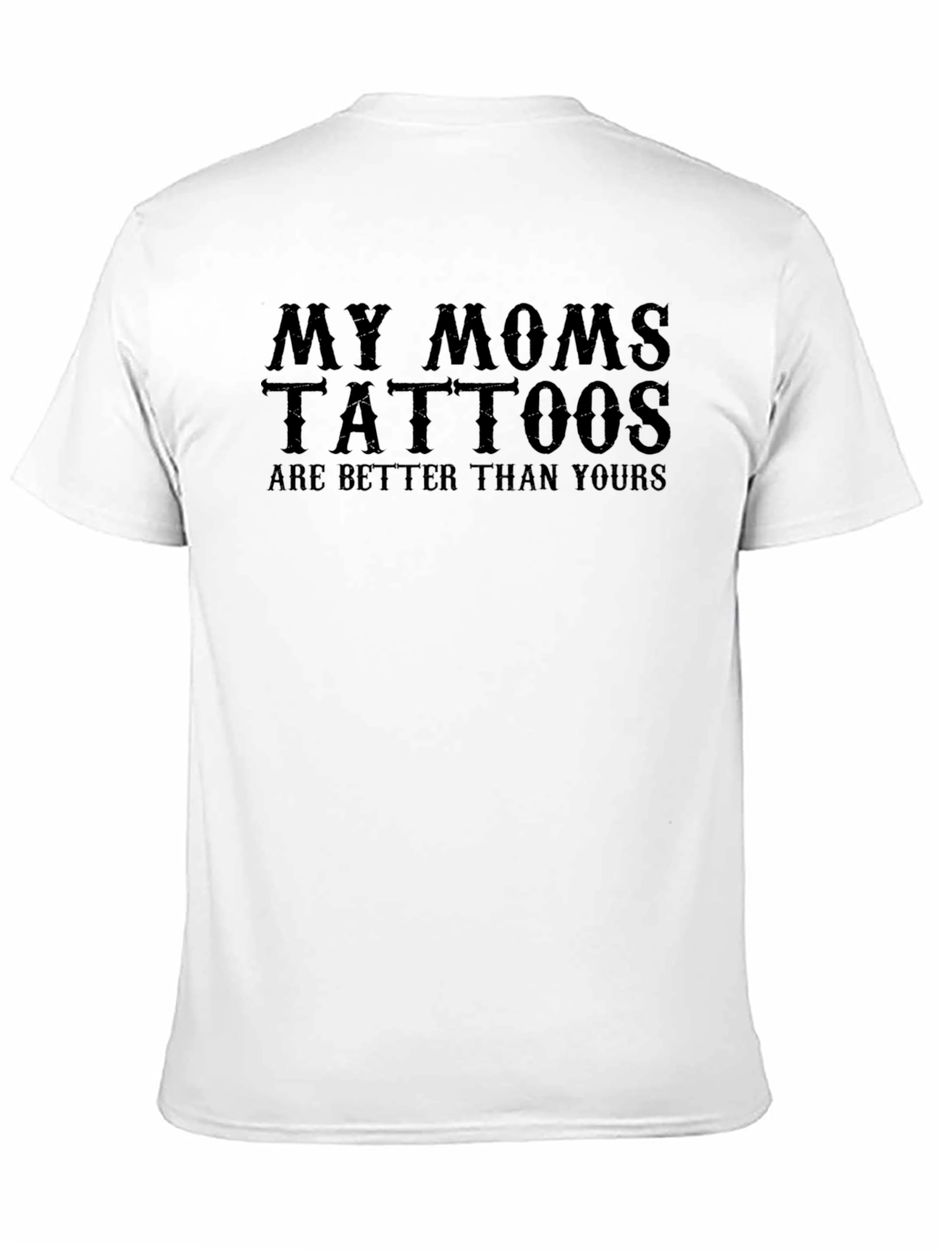 My Moms Tattoos Are Better T-Shirt