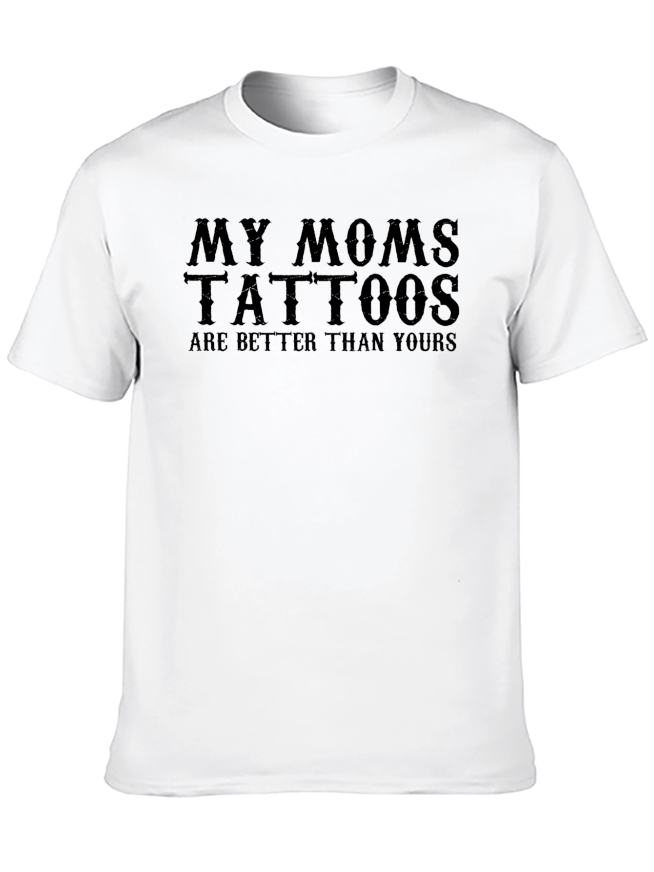 My Moms Tattoos Are Better T-Shirt