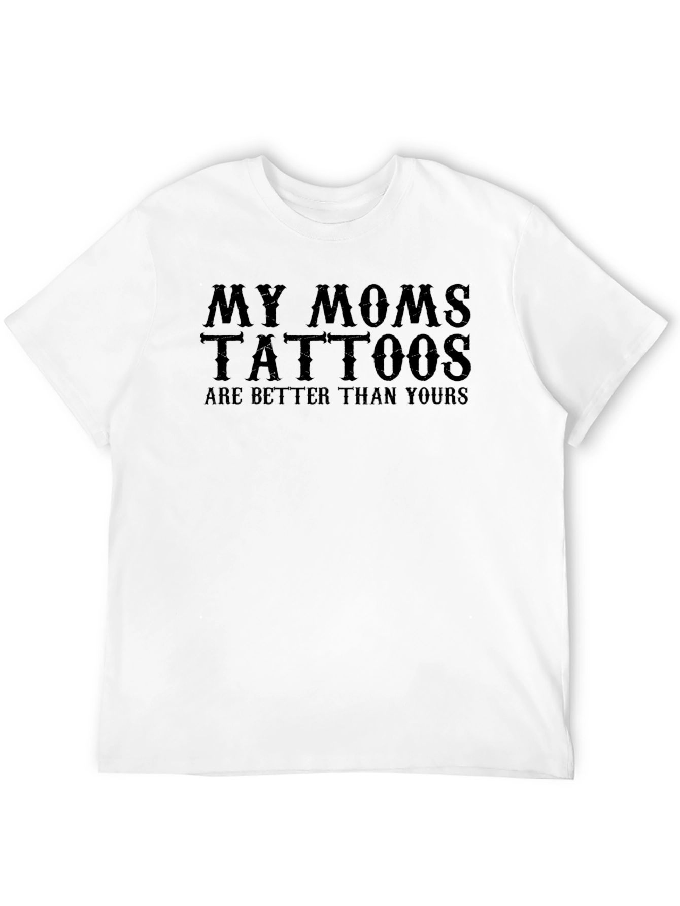 My Moms Tattoos Are Better T-Shirt