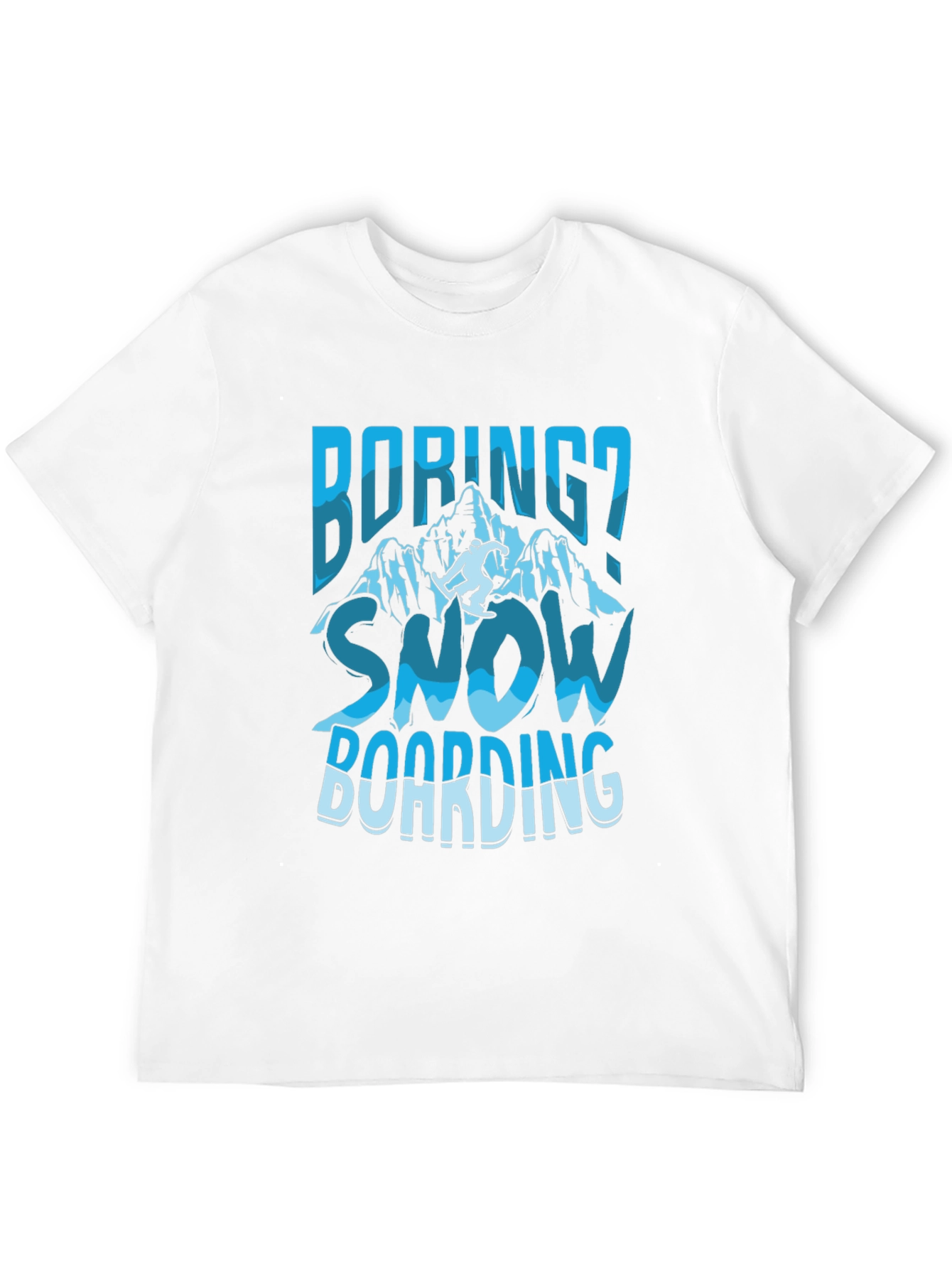 Boring? Snow Boarding Graphic Tee