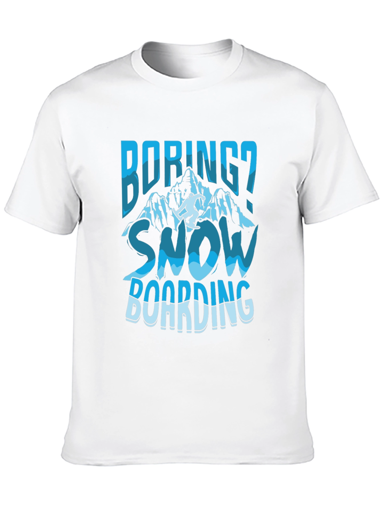 Boring? Snow Boarding Graphic Tee