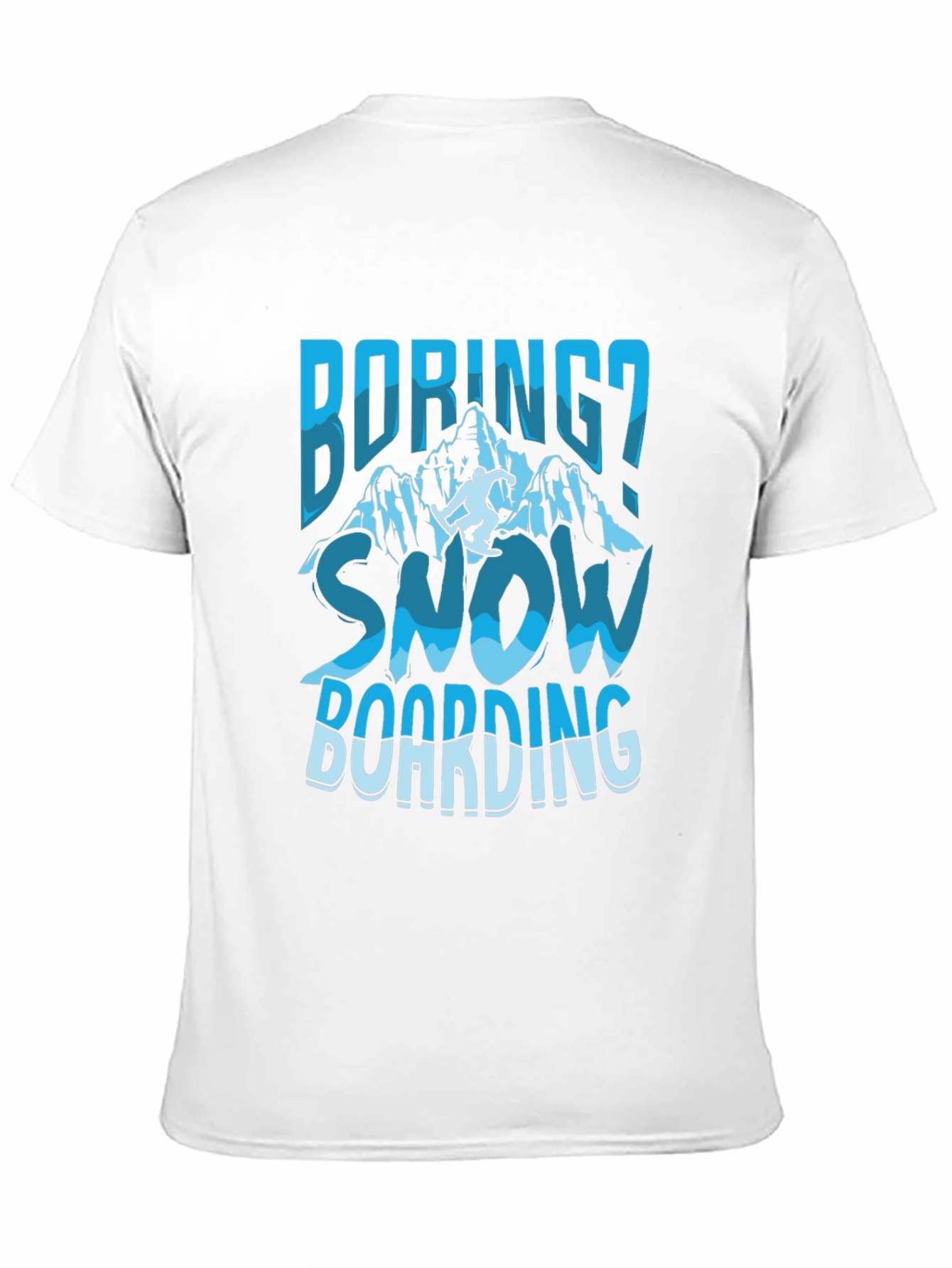 Boring? Snow Boarding Graphic Tee