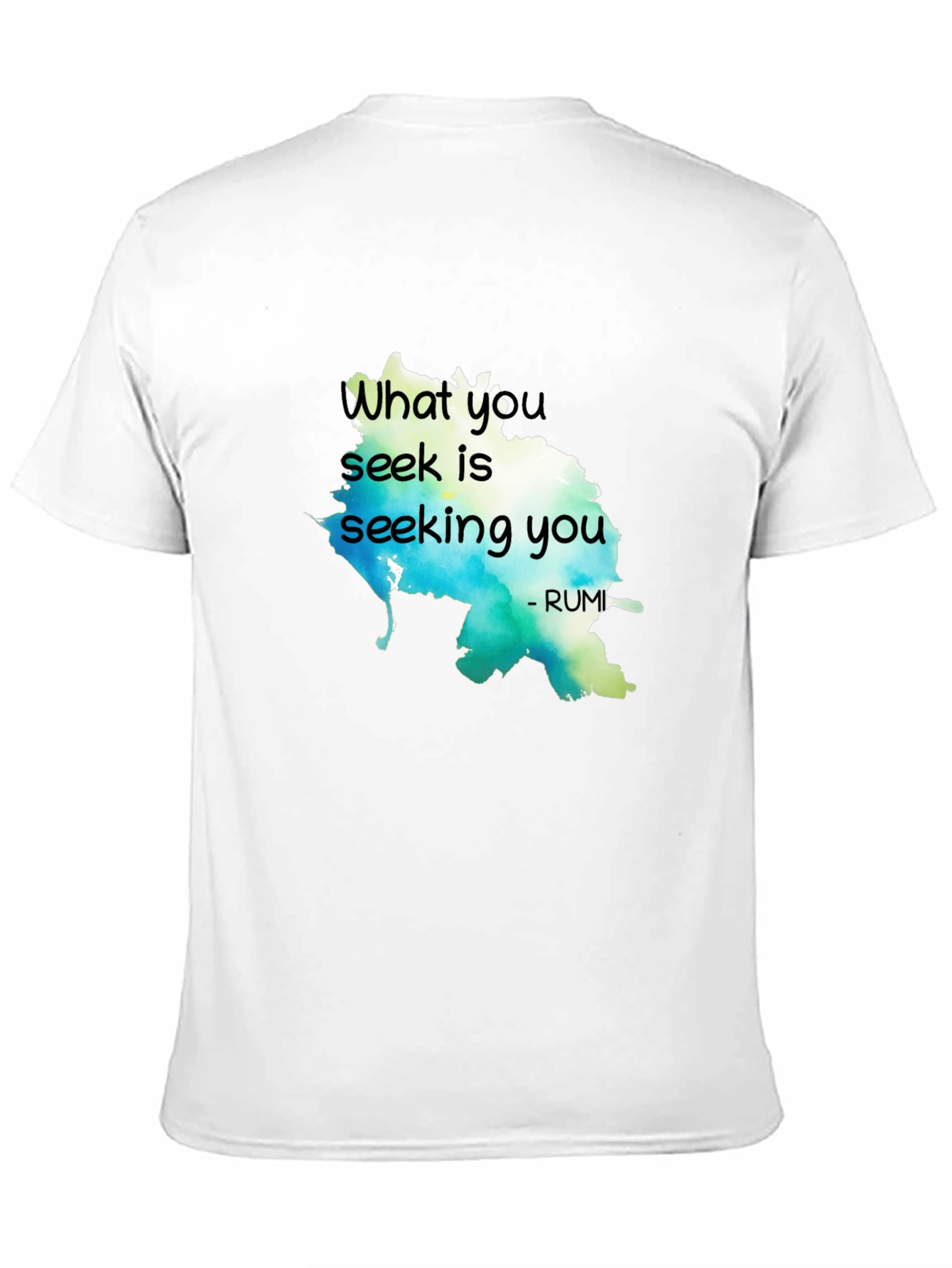 Inspirational Rumi Quote T-Shirt - What You Seek