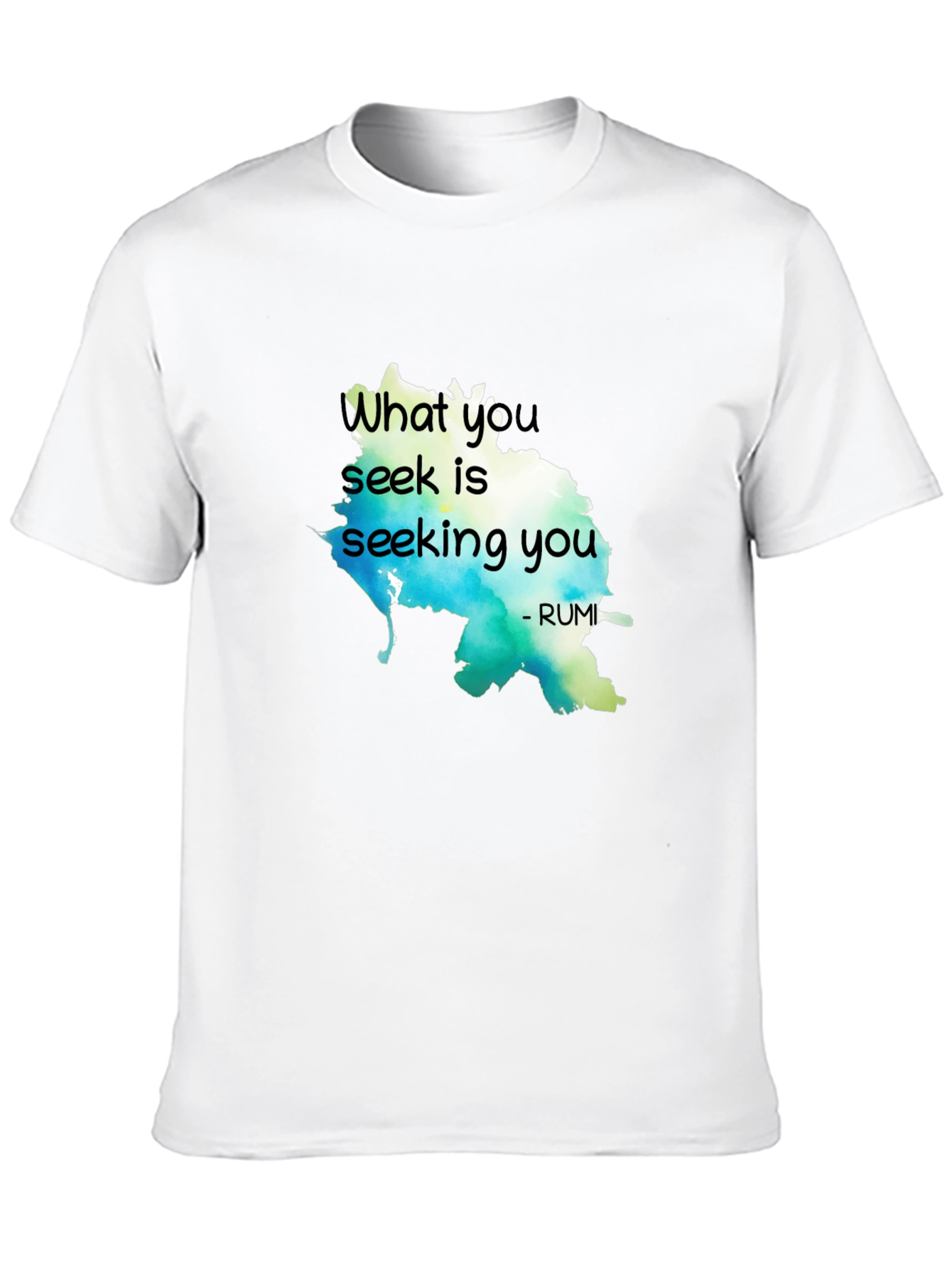 Inspirational Rumi Quote T-Shirt - What You Seek