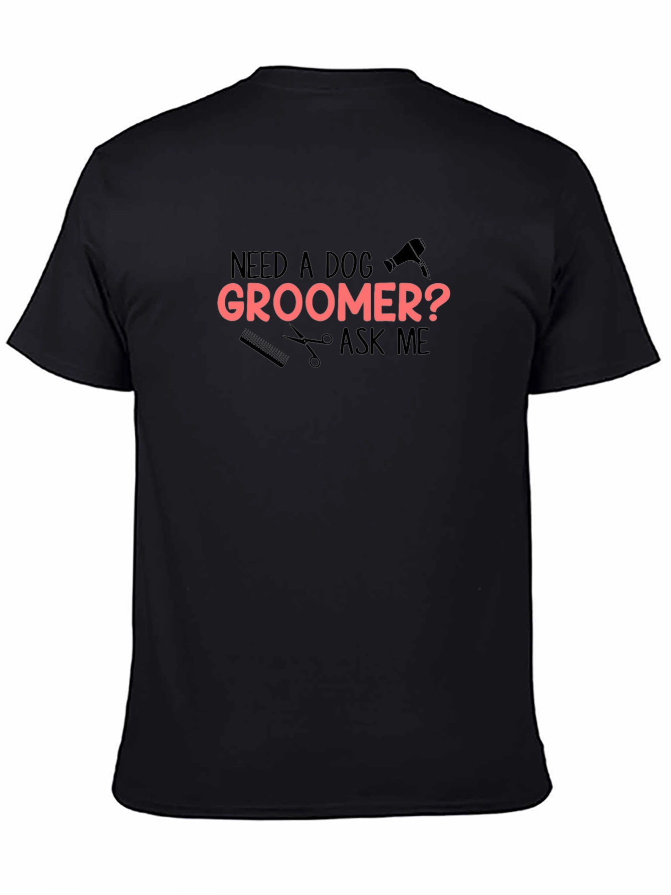 Need A Dog Groomer? T-Shirt