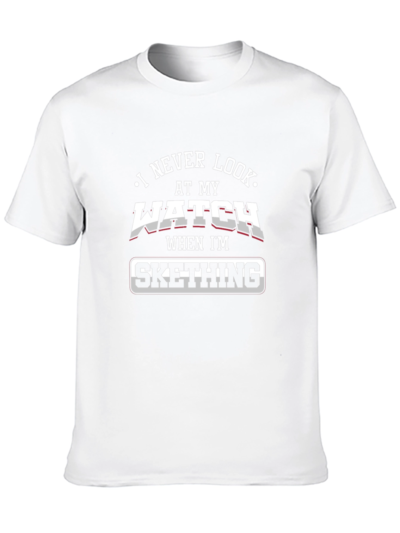 Sketching T-Shirt - I Never Look at my Watch