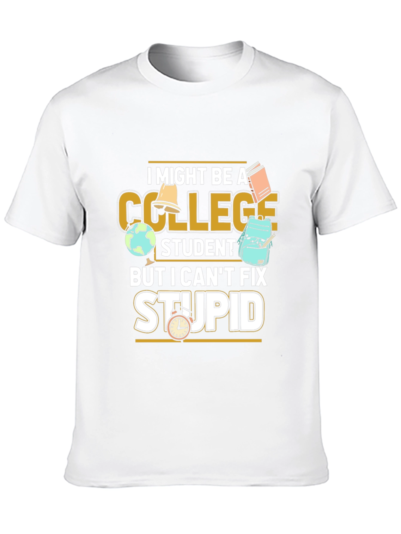 College Student Funny Graphic T-Shirt