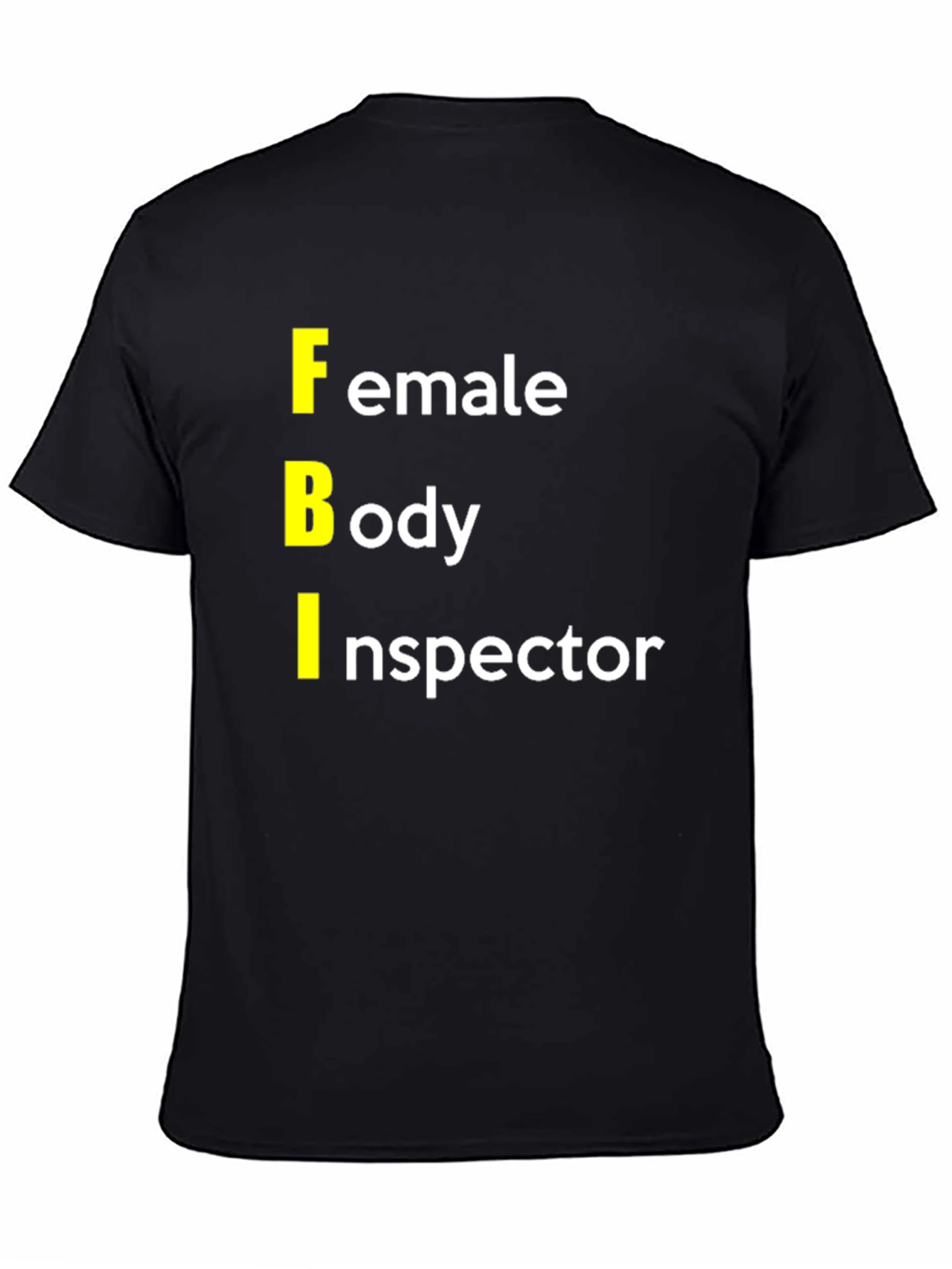 FBI: Female Body Inspector Graphic T-Shirt