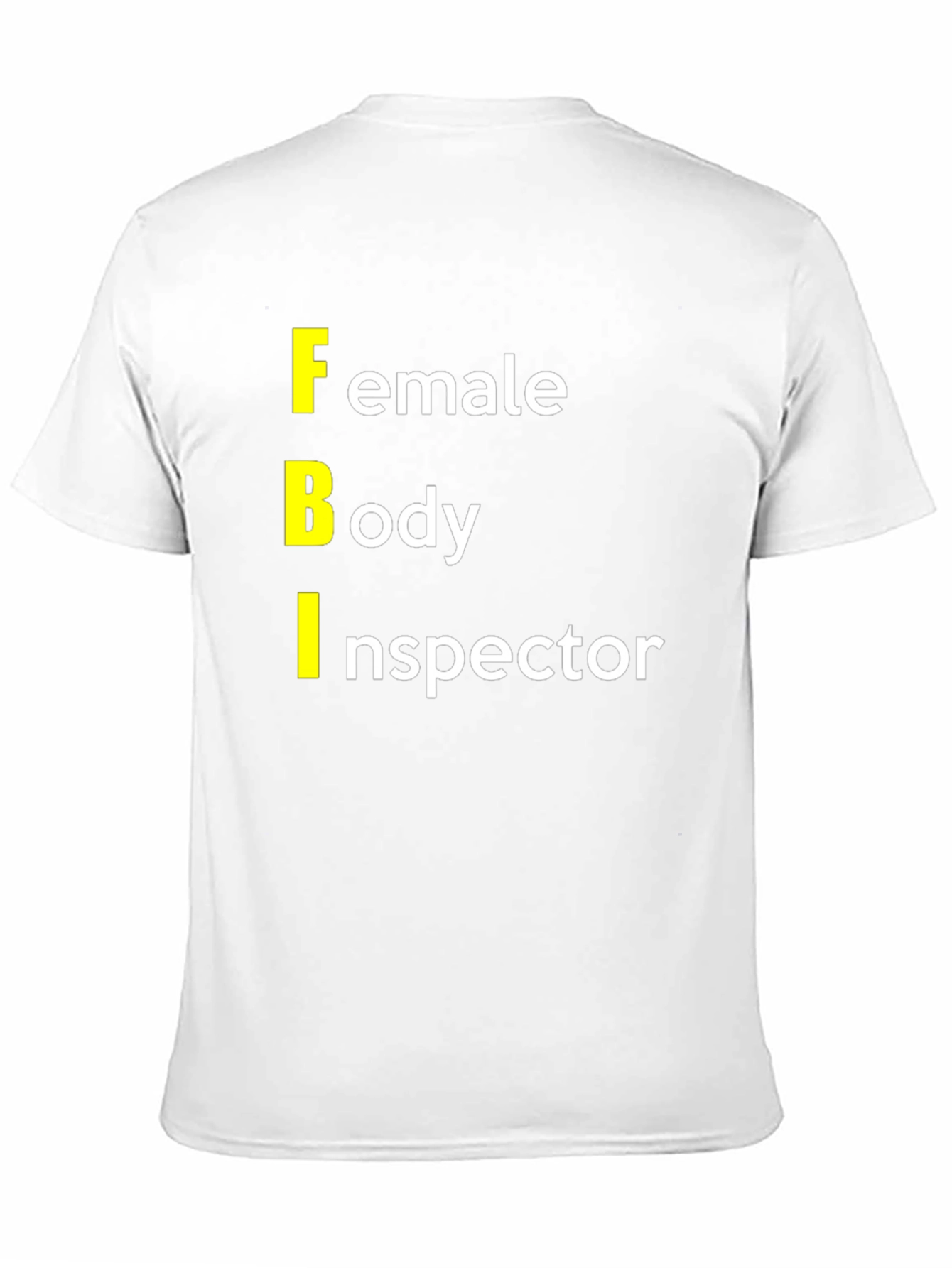FBI: Female Body Inspector Graphic T-Shirt