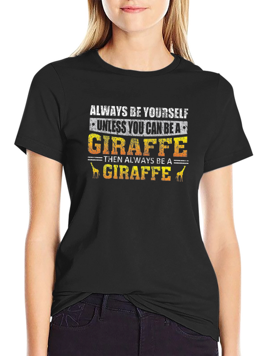 Always Be Yourself Giraffe Graphic Tee