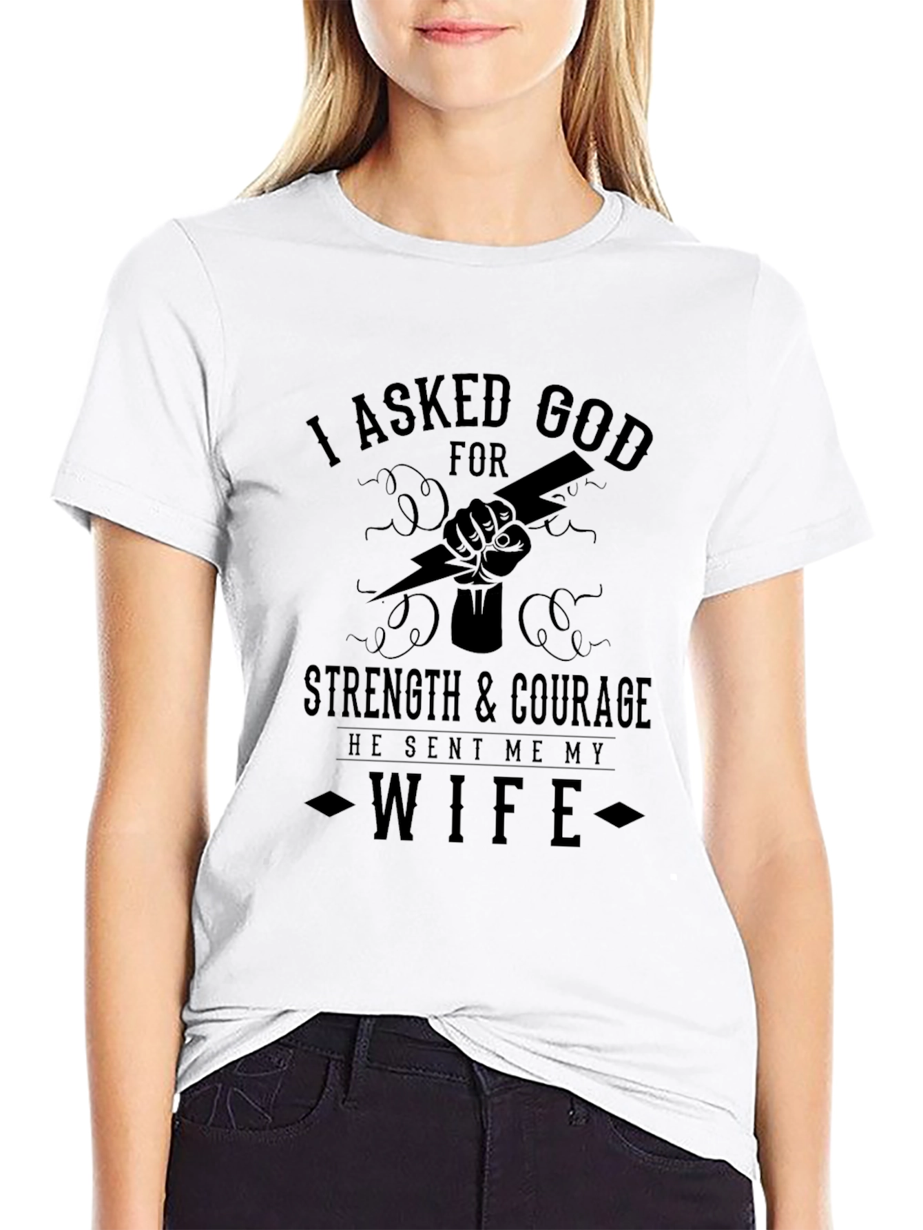 I Asked God for Strength Wife T-Shirt