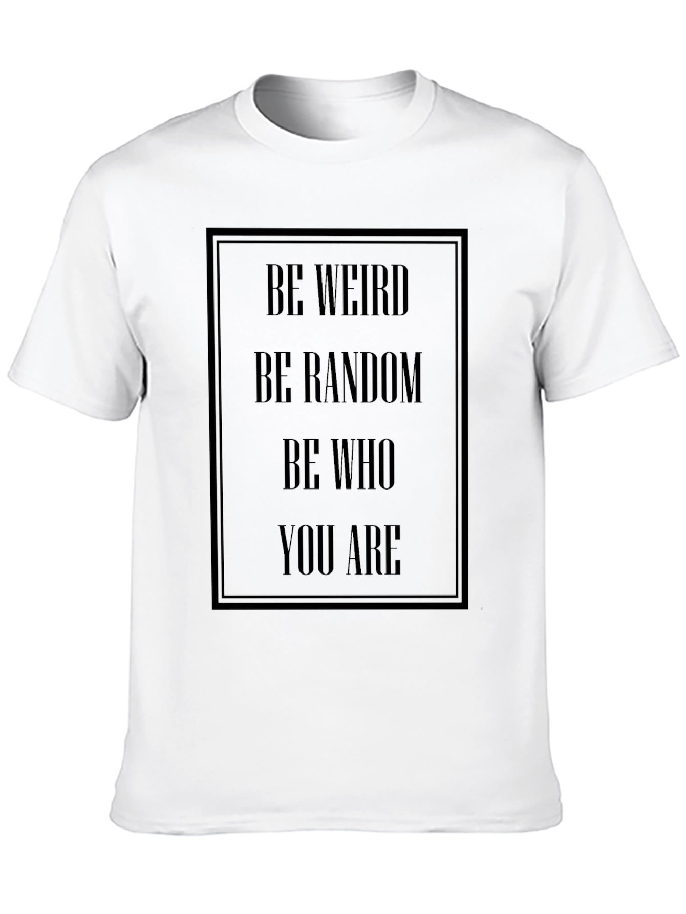 Be Weird T-Shirt - Random Unique Comfortable