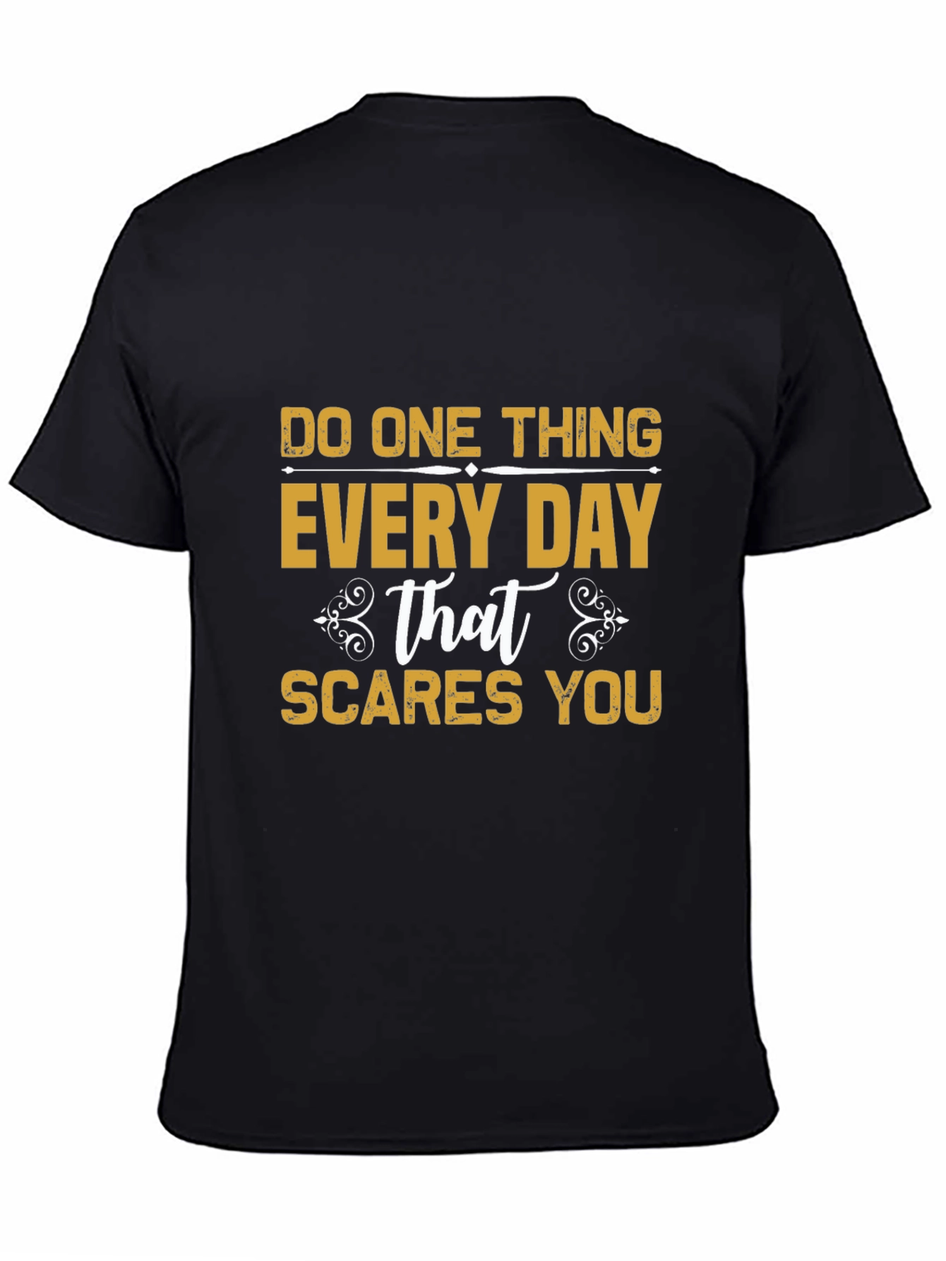 Do One Thing Every Day That Scares You T-Shirt