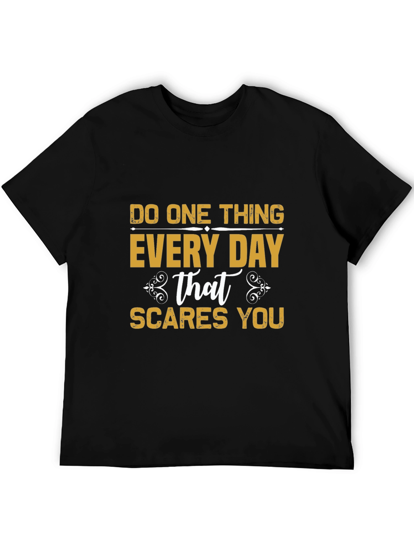 Do One Thing Every Day That Scares You T-Shirt