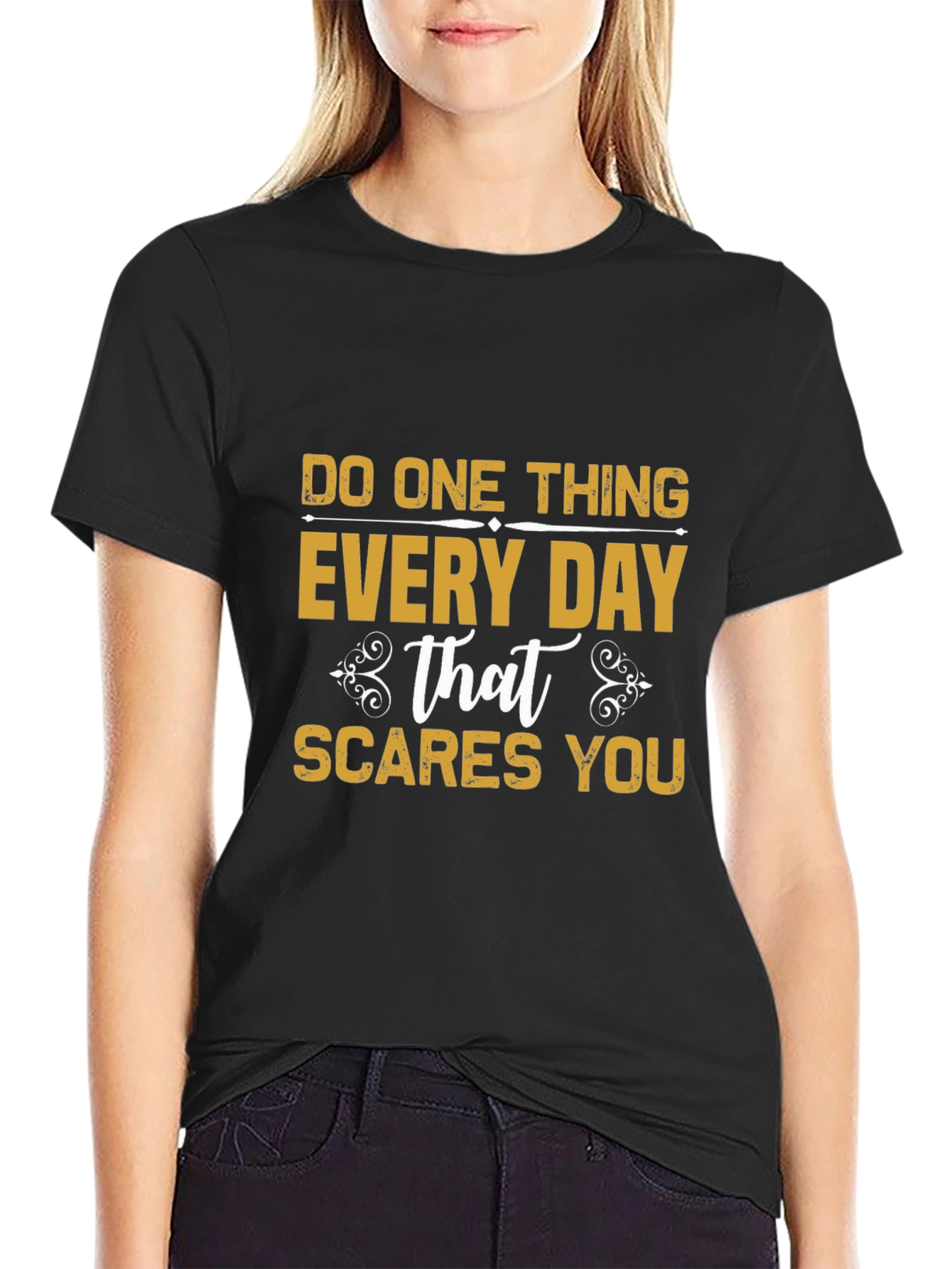 Do One Thing Every Day That Scares You T-Shirt