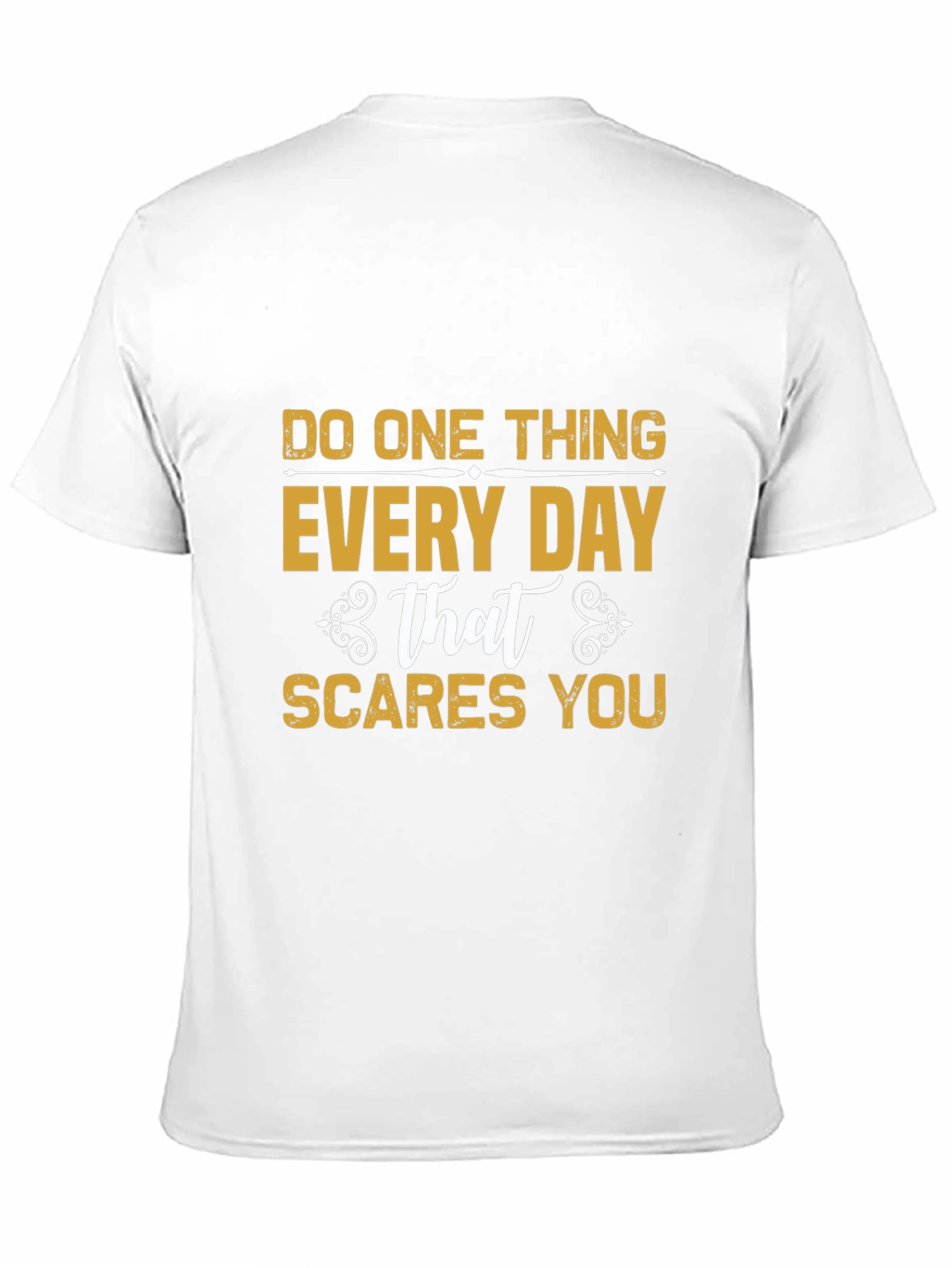 Do One Thing Every Day That Scares You T-Shirt