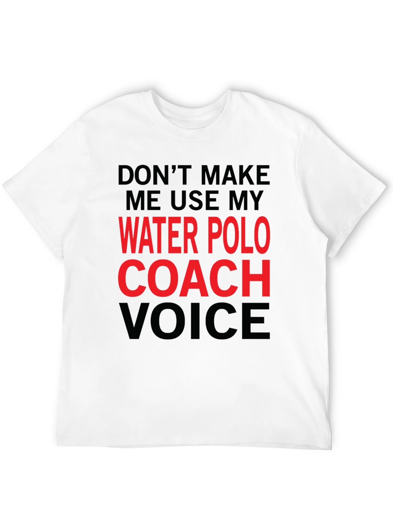 Water Polo Coach Voice T-Shirt - Funny Coaching Gift