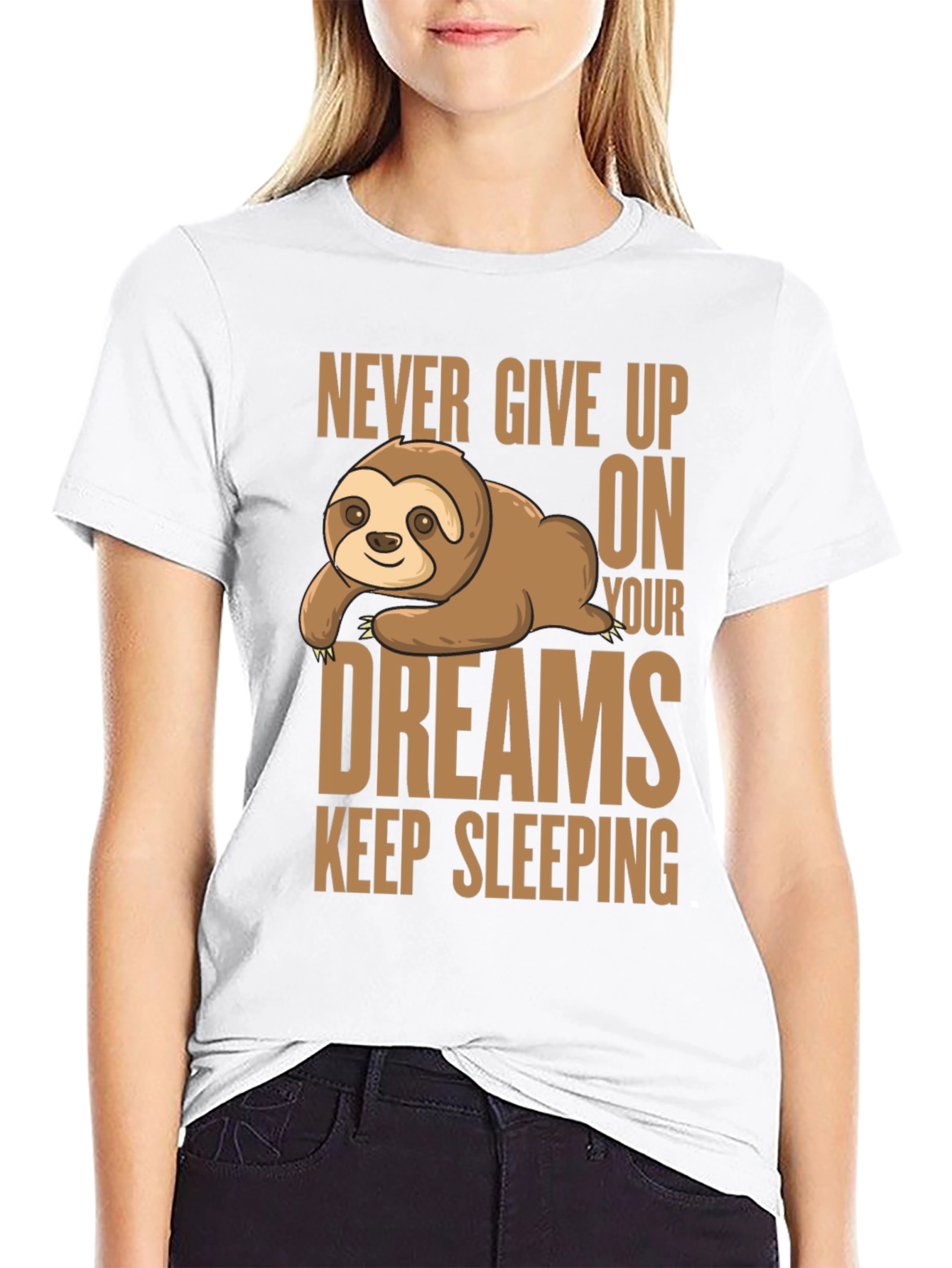 Sloth Dreams T-Shirt: Never Give Up Keep Sleeping
