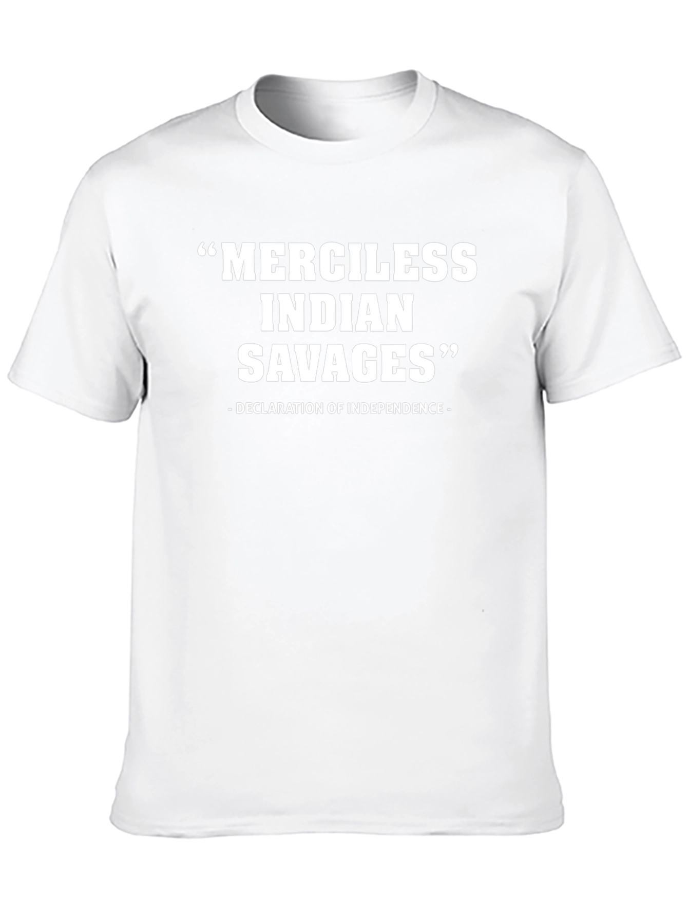 Merciless Indian Savages Tee - Declaration of Independence Quote