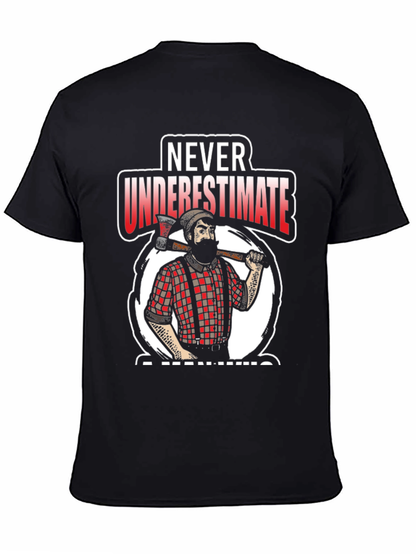 Never Underestimate A Man With An Axe Black T-Shirt