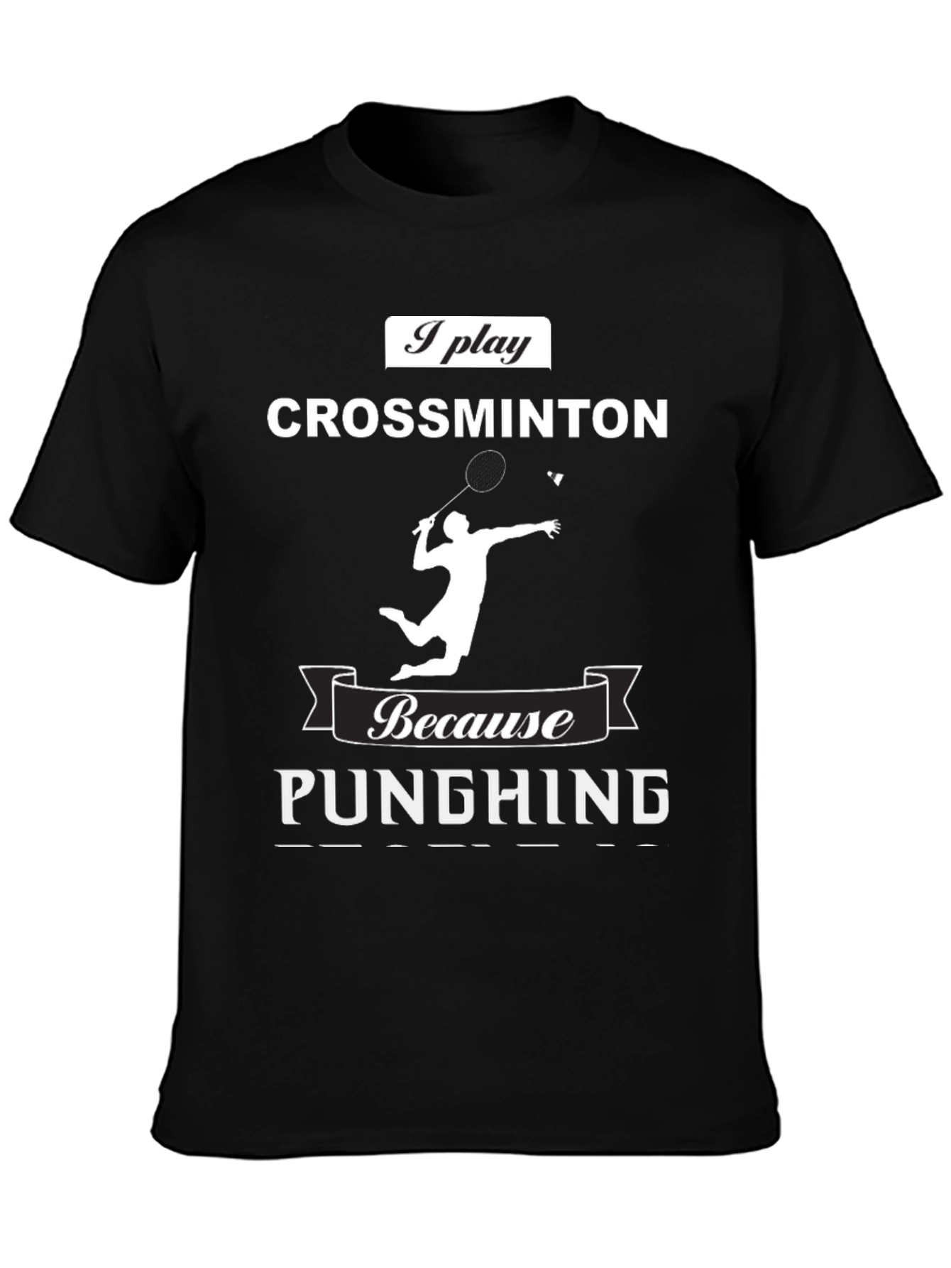 Crossminton T-Shirt: Play Because Punching