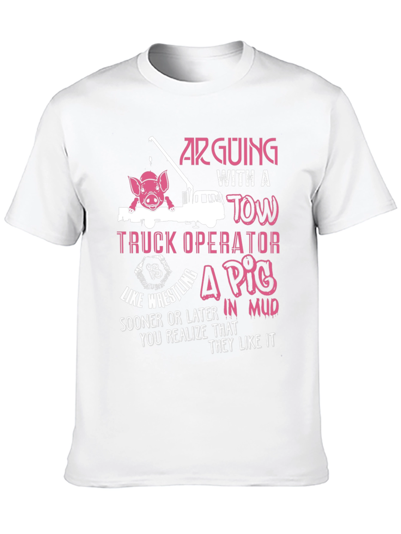 Arguing with a Tow Truck Operator T-Shirt
