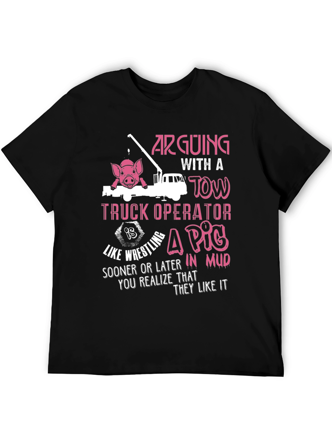 Arguing with a Tow Truck Operator T-Shirt