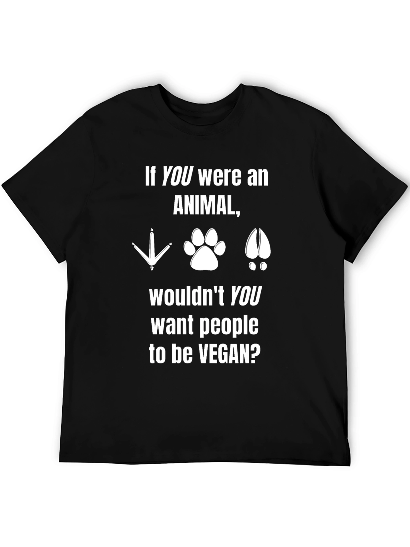 Vegan Animal T-Shirt: If YOU Were an Animal