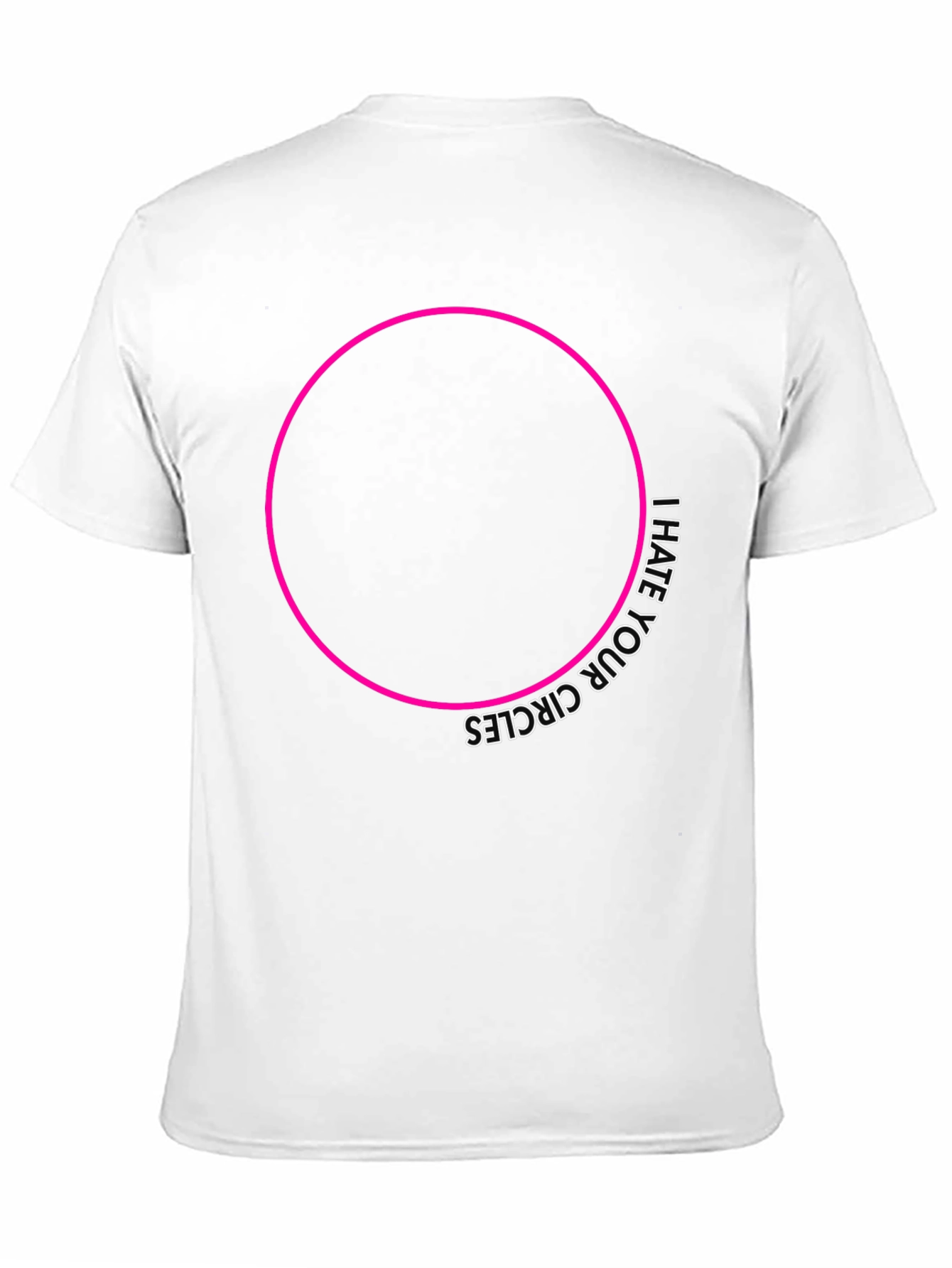 I Hate Your Circles Graphic Tee