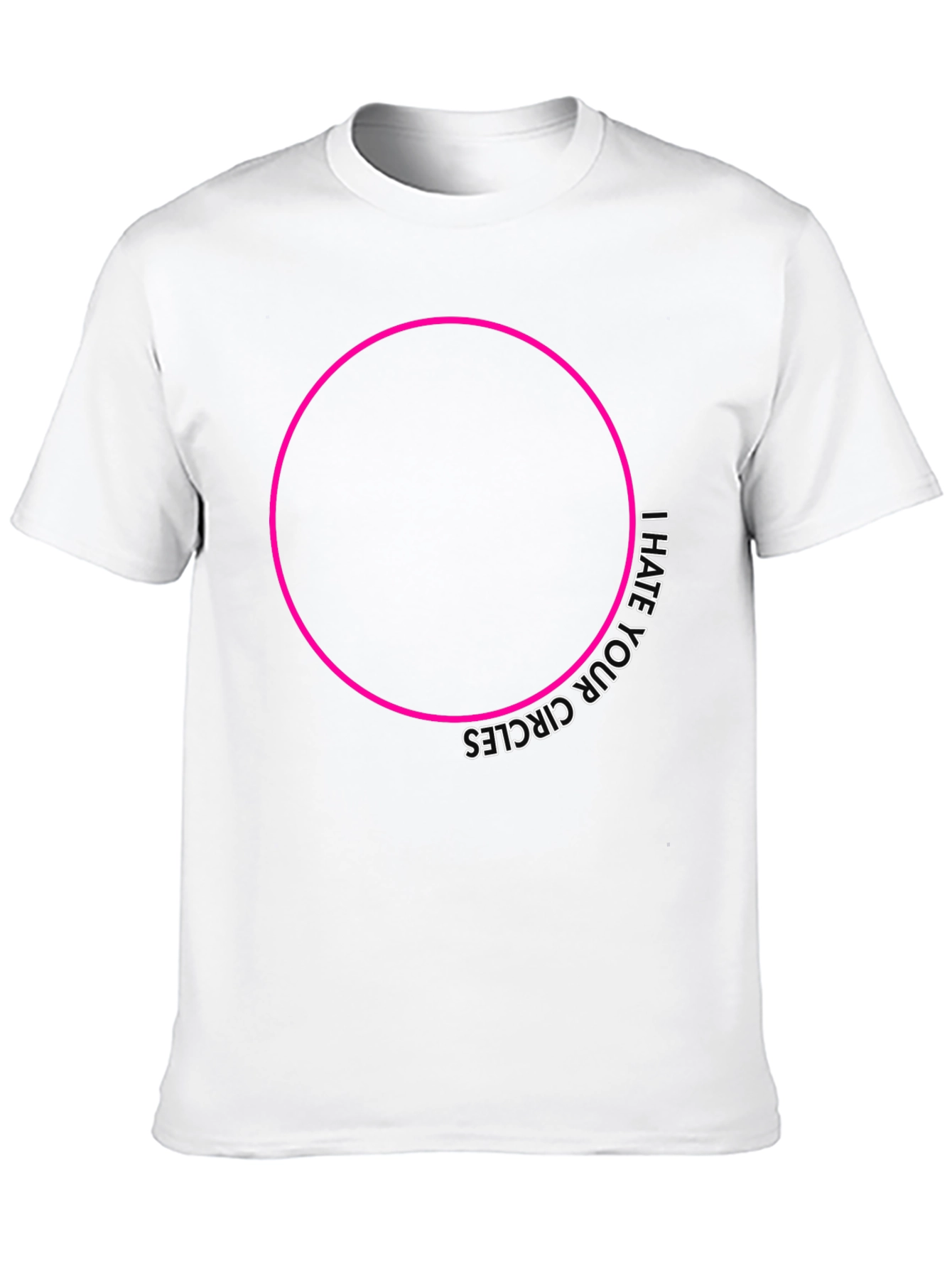 I Hate Your Circles Graphic Tee