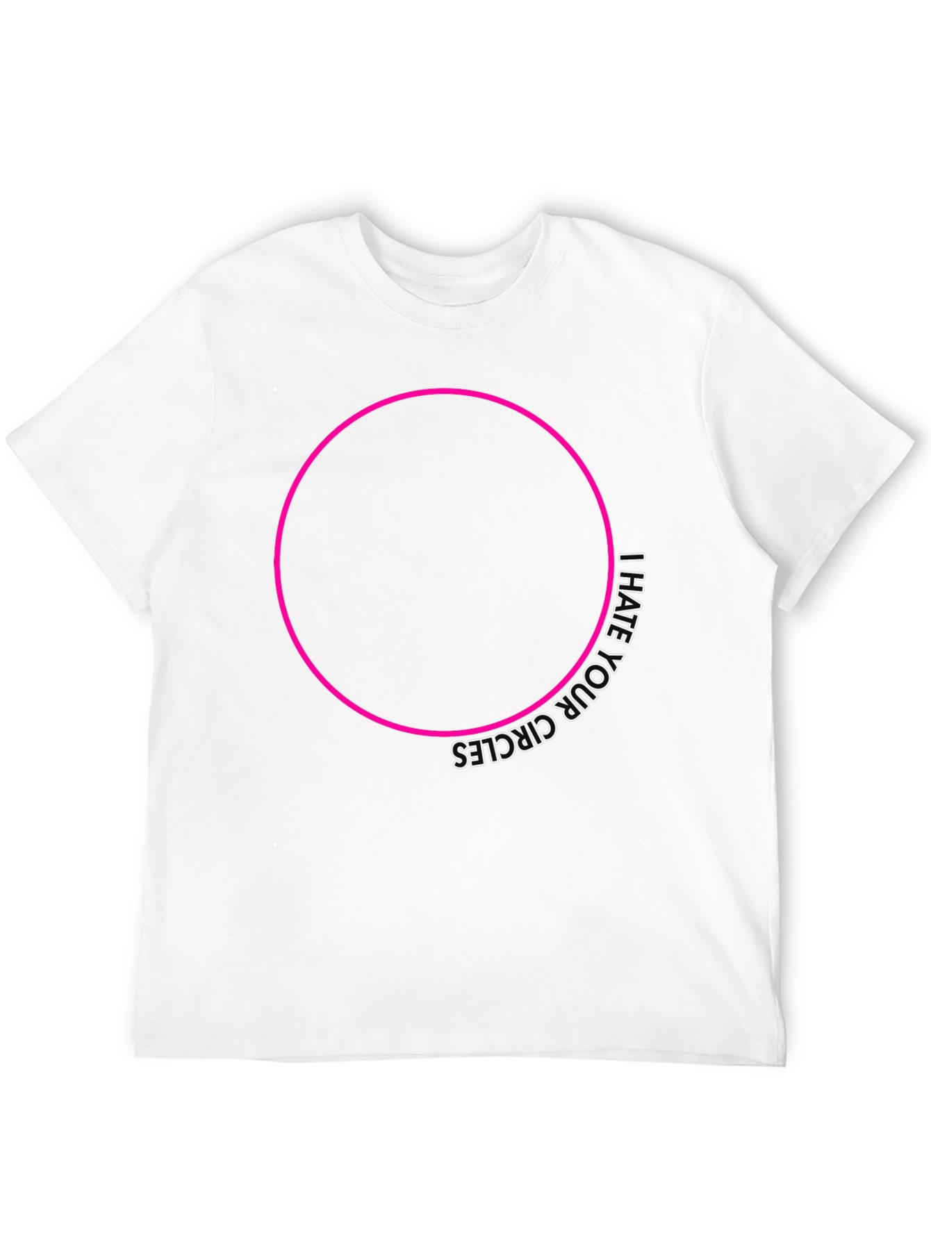I Hate Your Circles Graphic Tee
