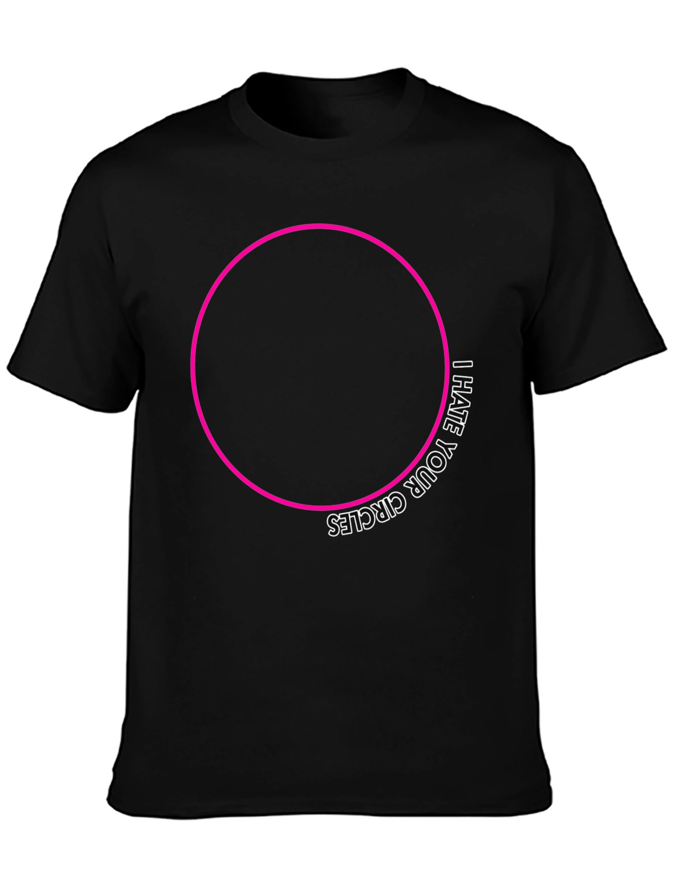 I Hate Your Circles Graphic Tee