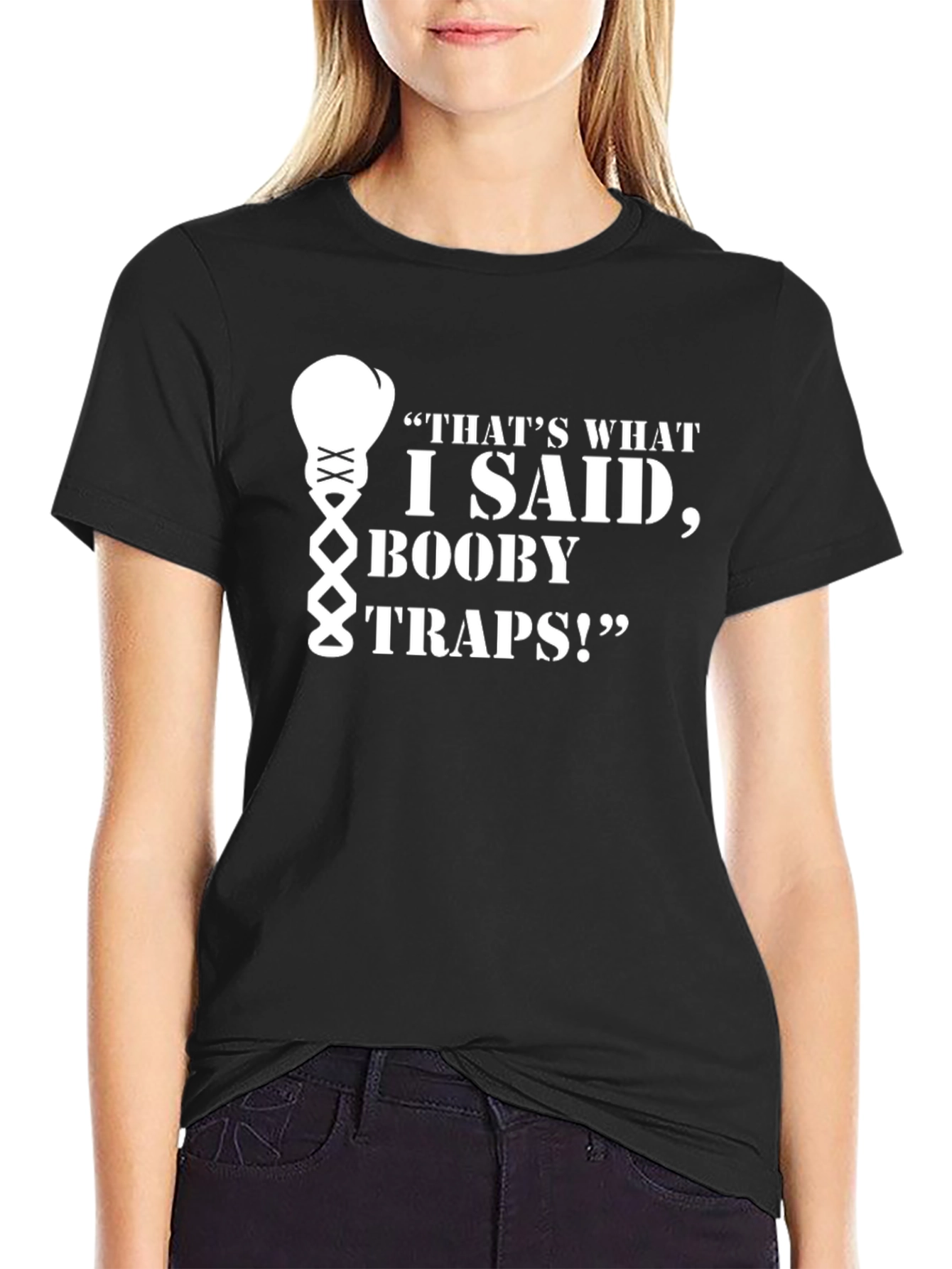 Thats What I Said Booby Traps! T-Shirt