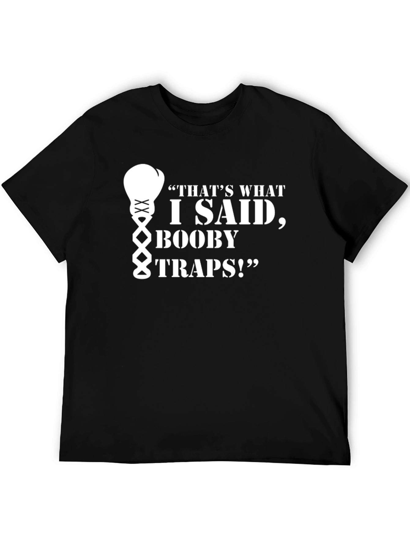 Thats What I Said Booby Traps! T-Shirt