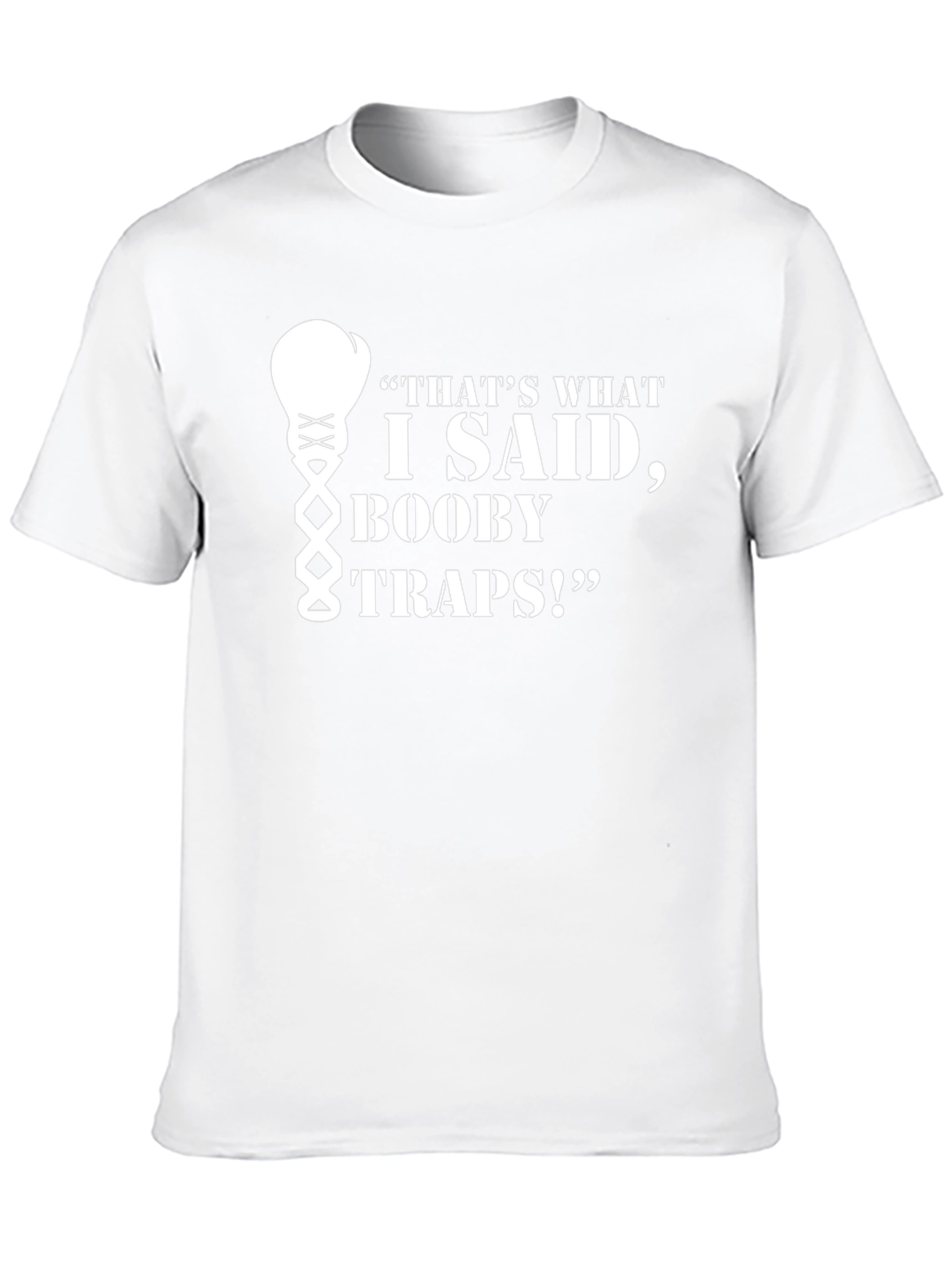 Thats What I Said Booby Traps! T-Shirt