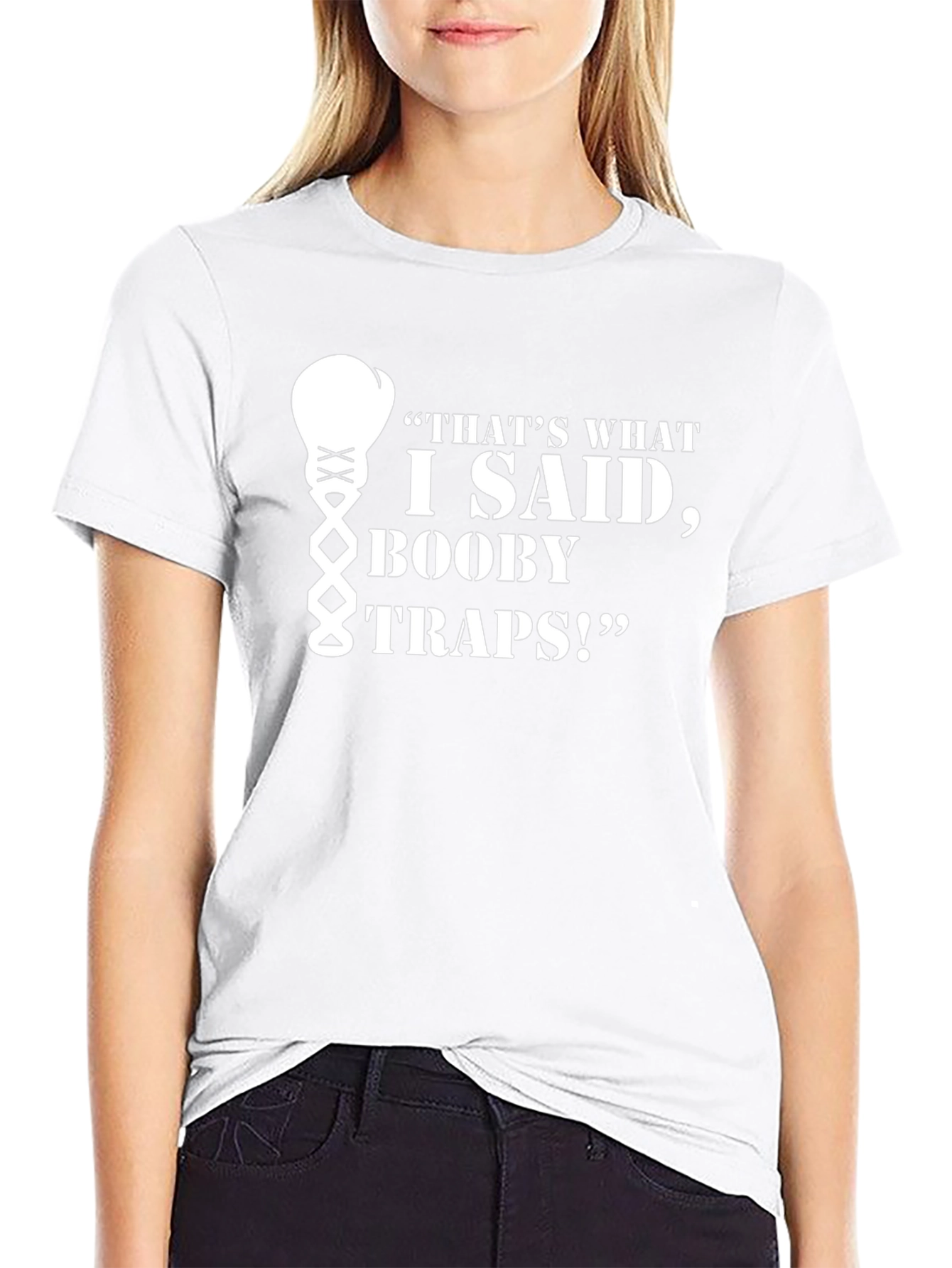 Thats What I Said Booby Traps! T-Shirt