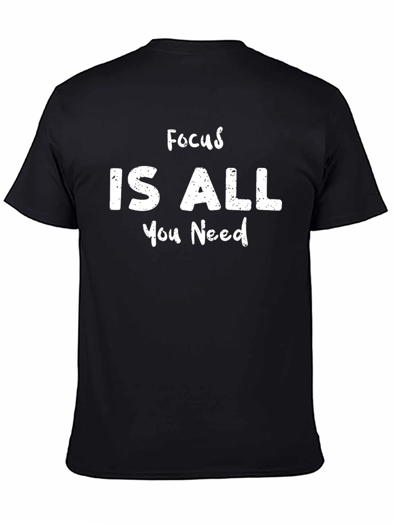 Focus Is All You Need T-Shirt - Black