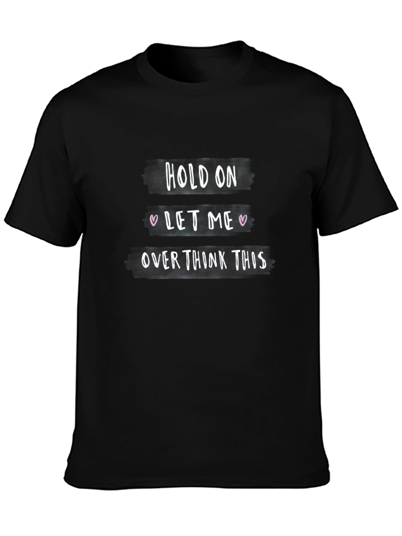 Hold On Let Me Overthink This T-Shirt