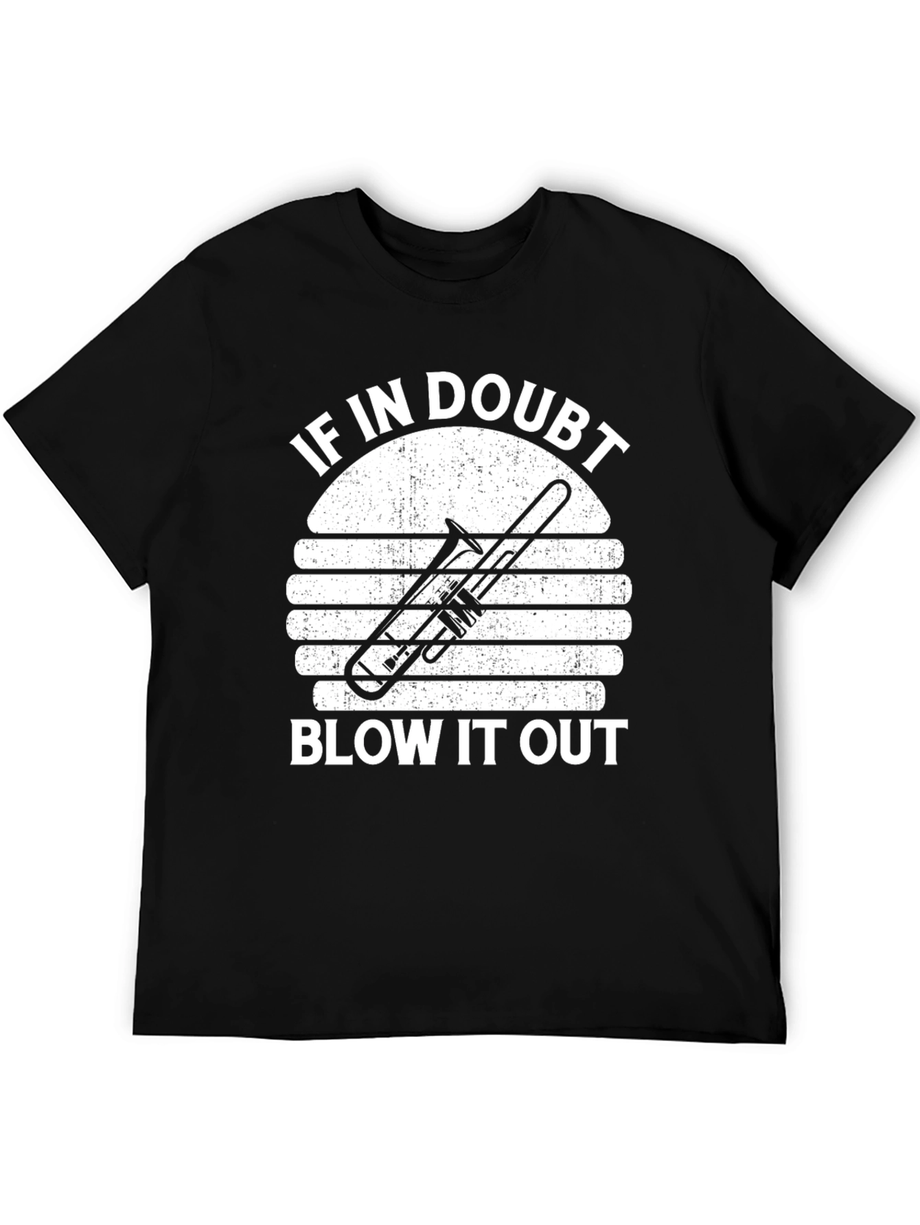 If In Doubt Blow It Out Trombone T-Shirt
