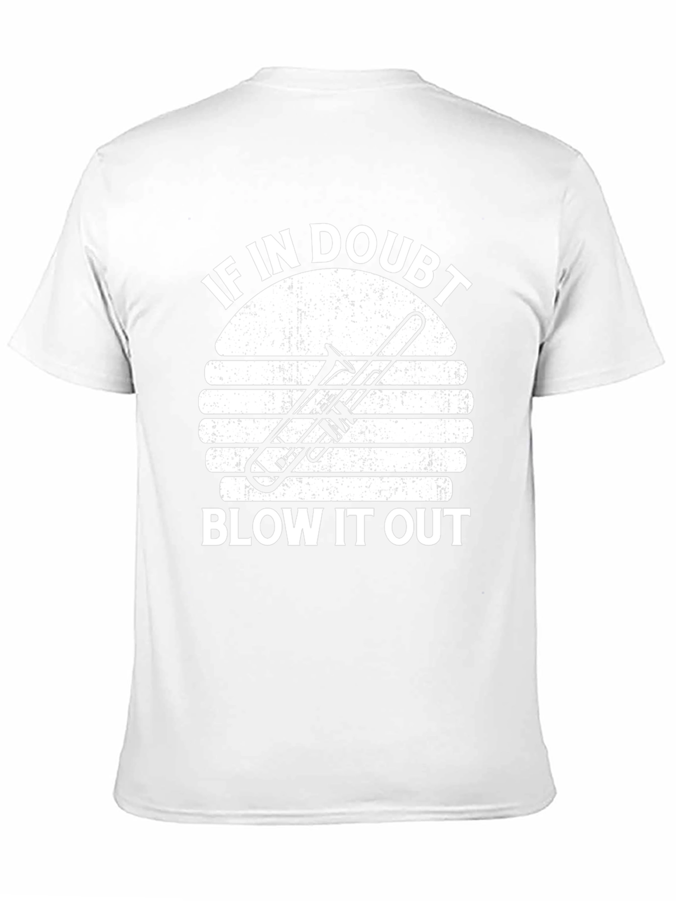 If In Doubt Blow It Out Trombone T-Shirt