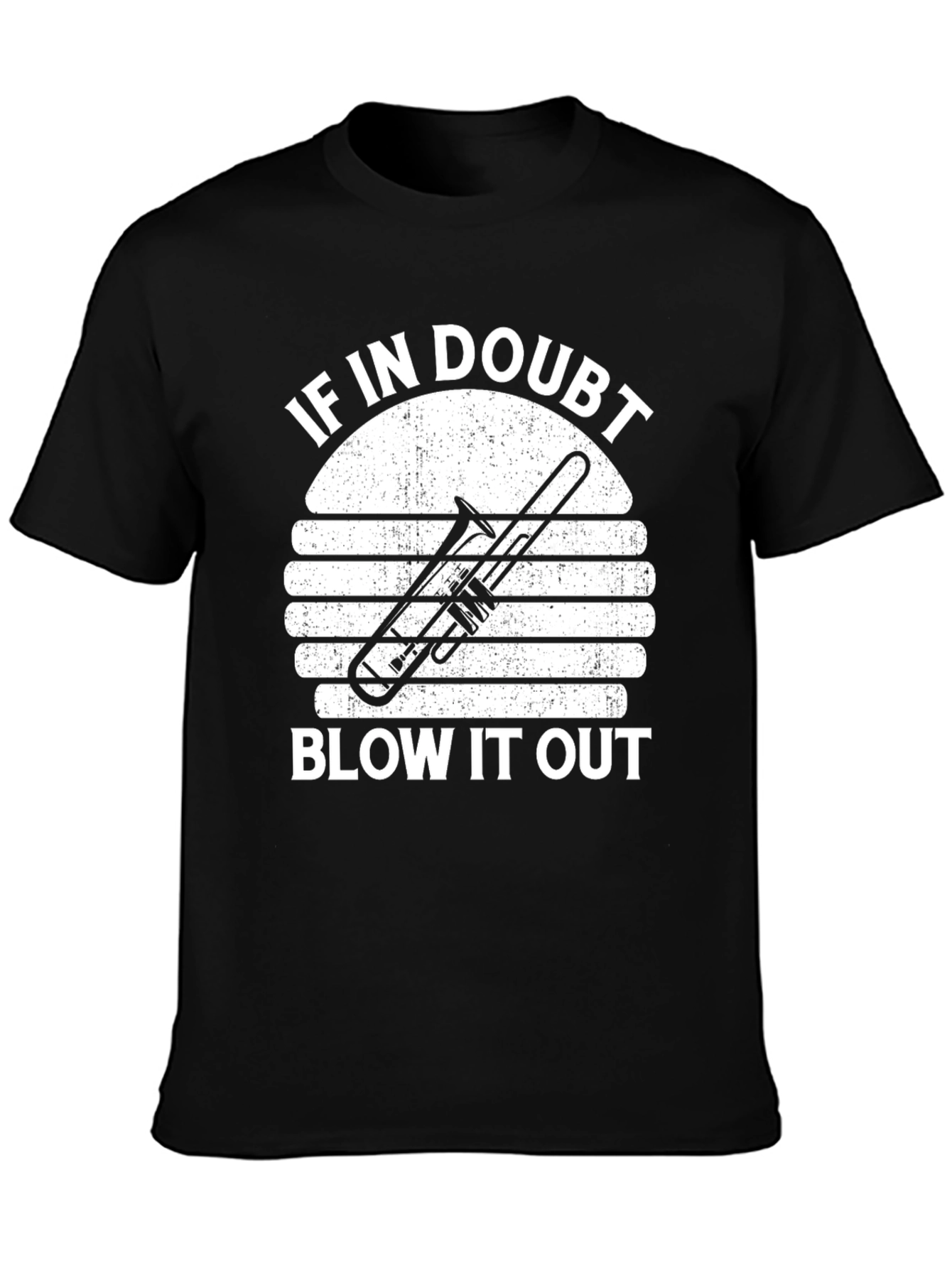 If In Doubt Blow It Out Trombone T-Shirt