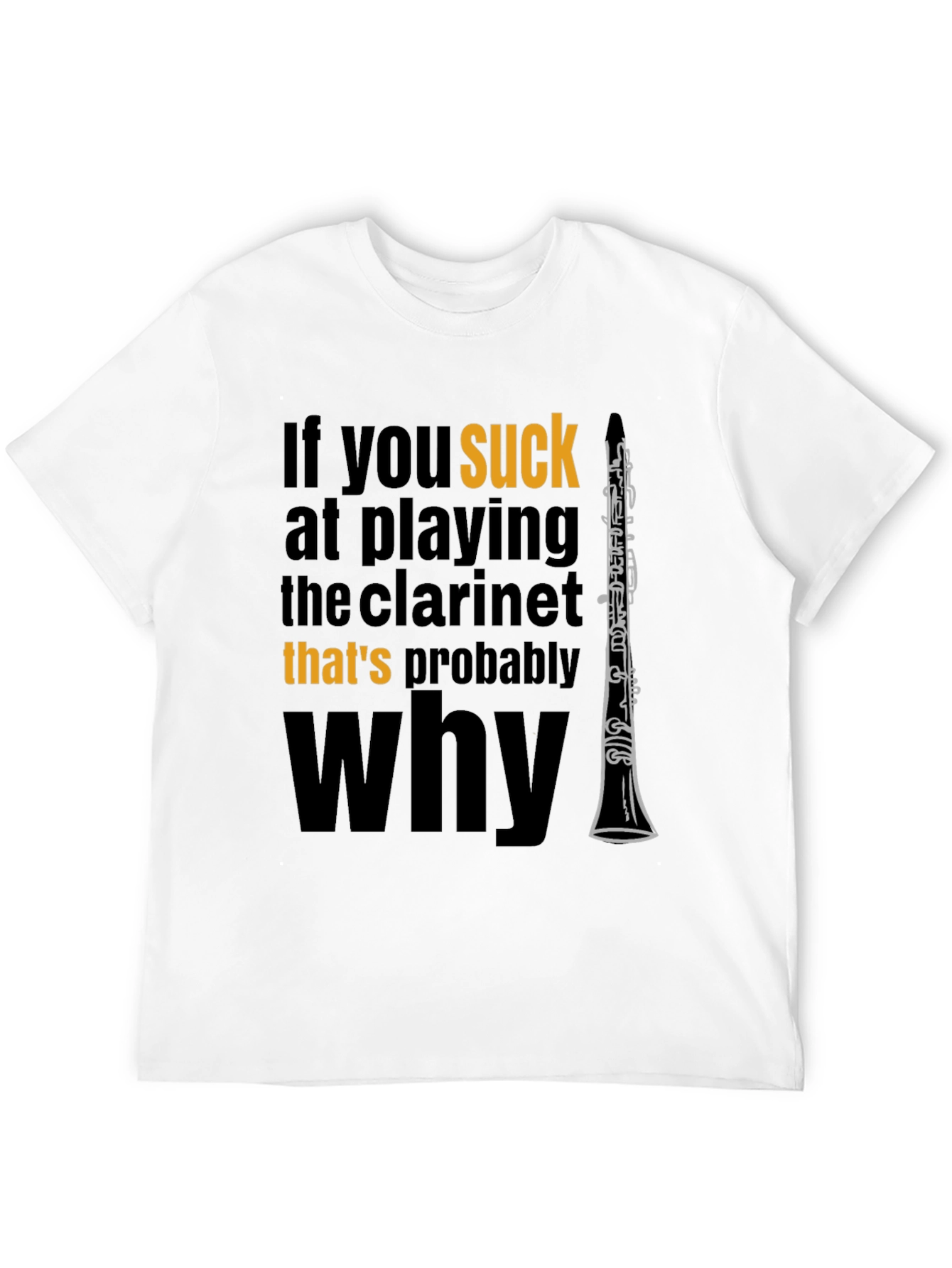 Funny Clarinet Player T-Shirt: If You Suck...