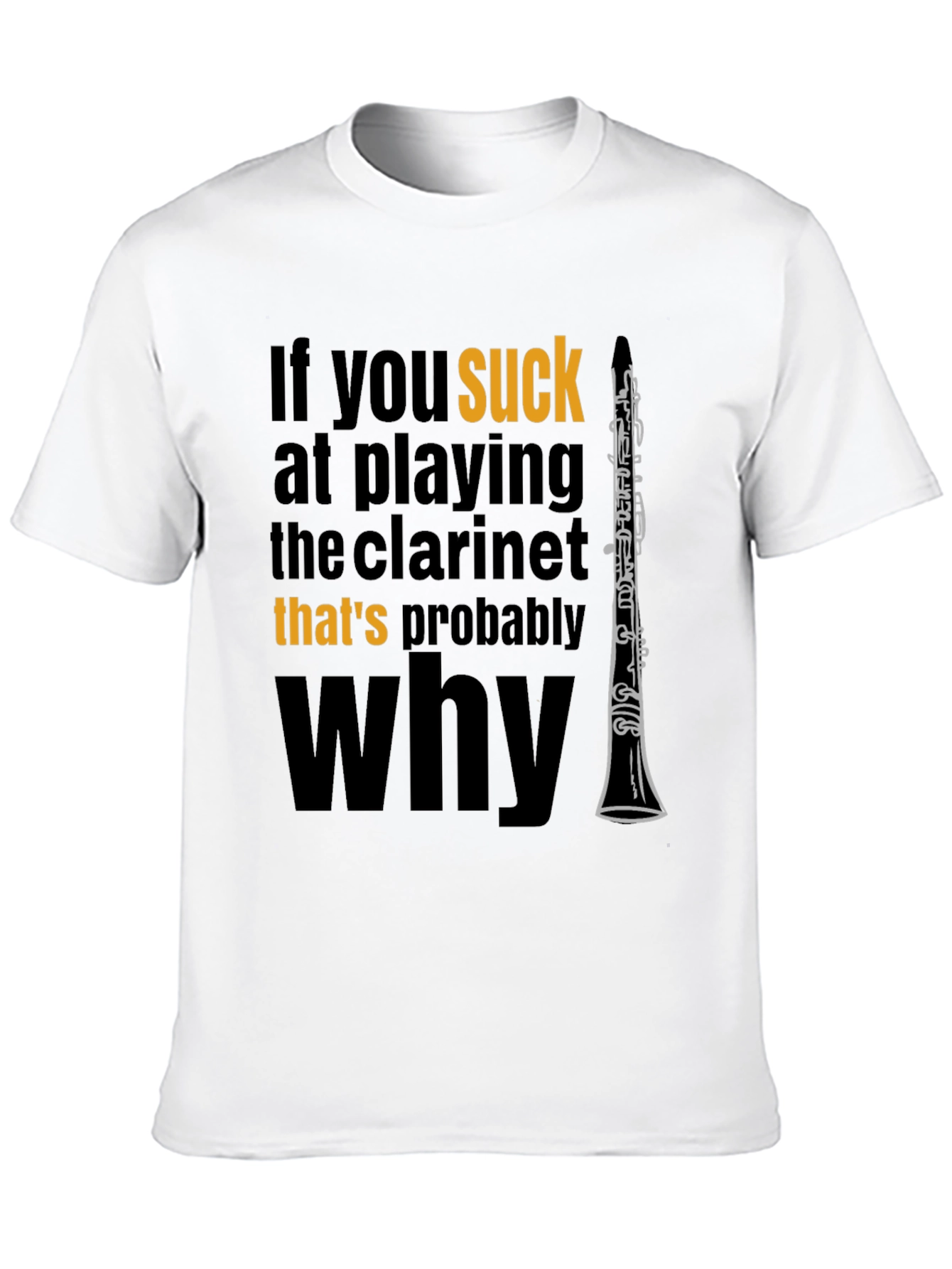 Funny Clarinet Player T-Shirt: If You Suck...