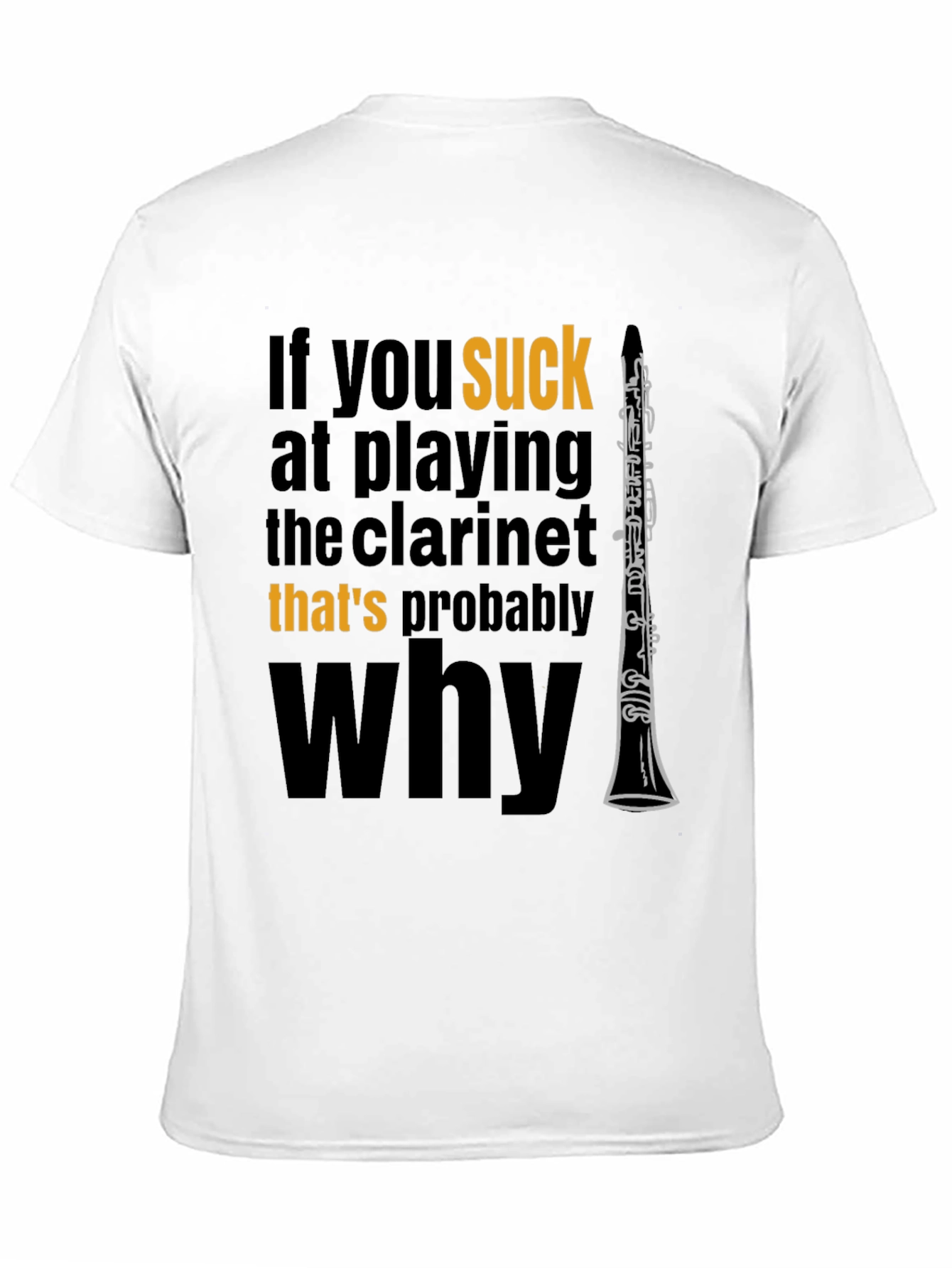 Funny Clarinet Player T-Shirt: If You Suck...
