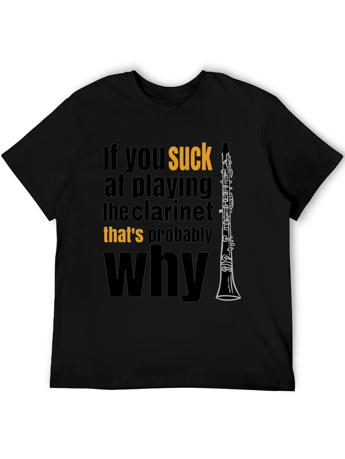 Funny Clarinet Player T-Shirt: If You Suck...