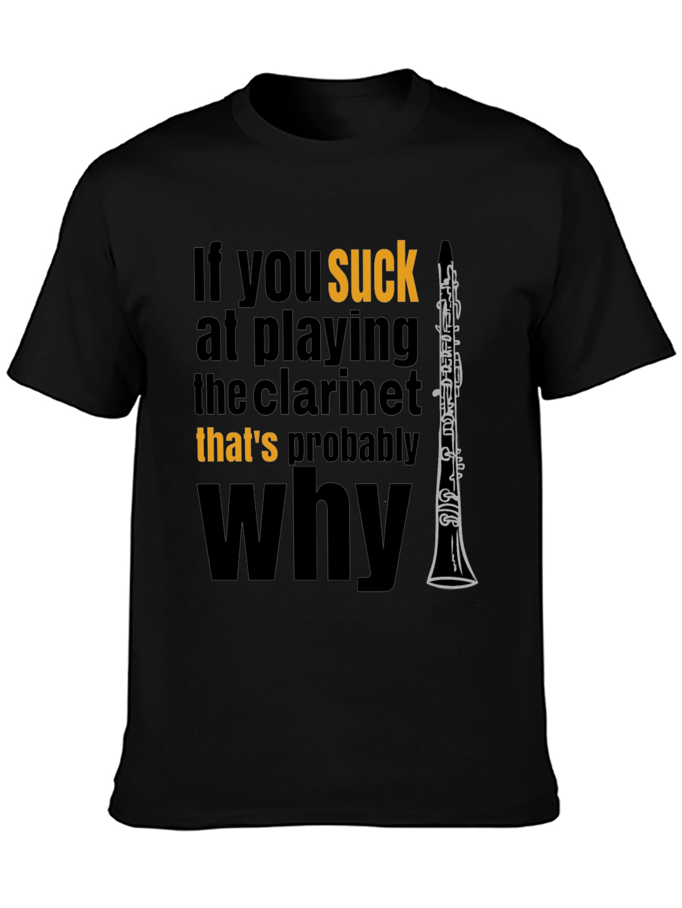 Funny Clarinet Player T-Shirt: If You Suck...