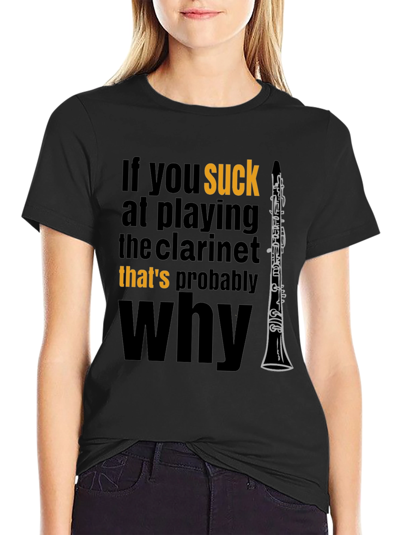 Funny Clarinet Player T-Shirt: If You Suck...