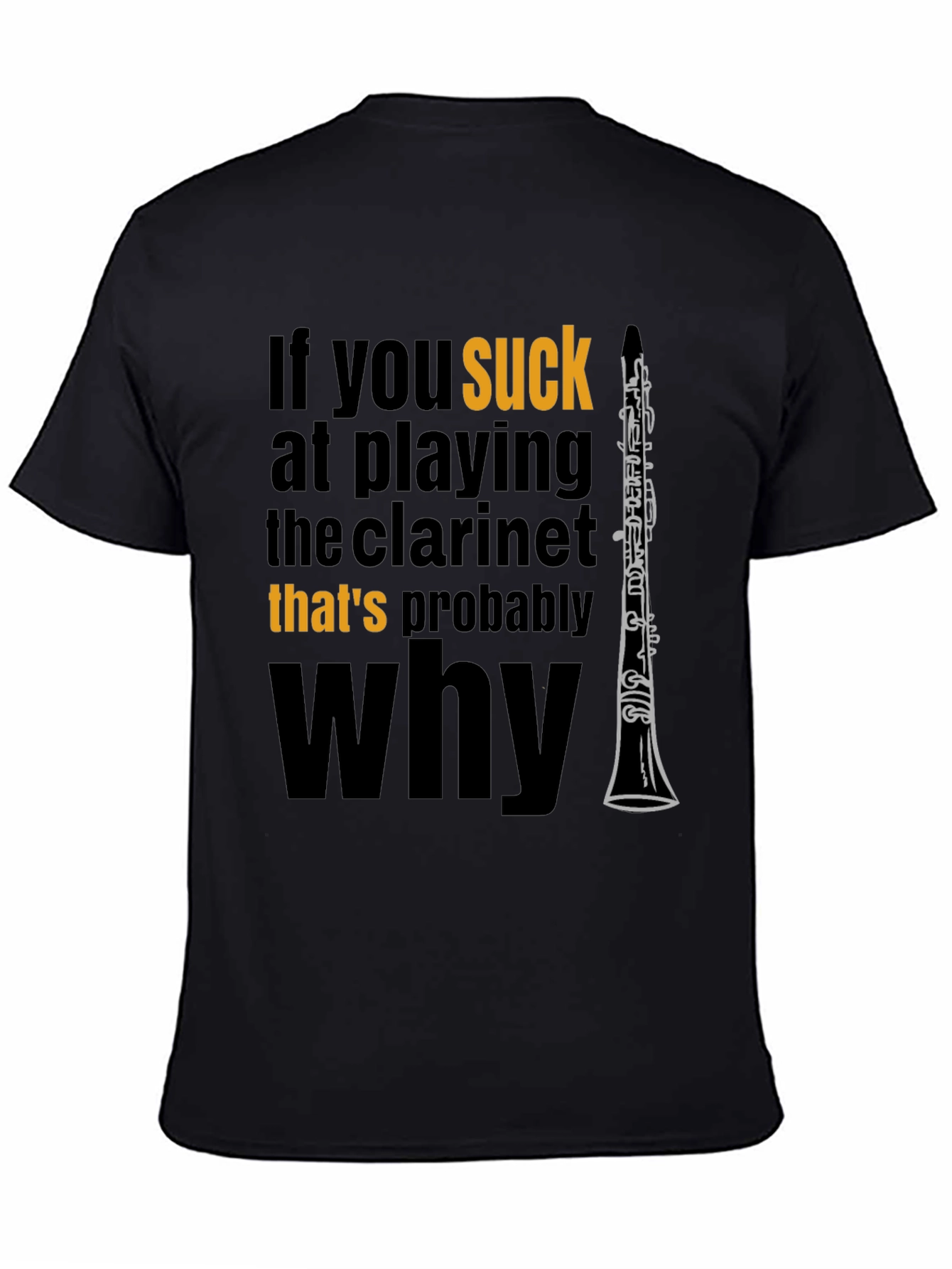 Funny Clarinet Player T-Shirt: If You Suck...