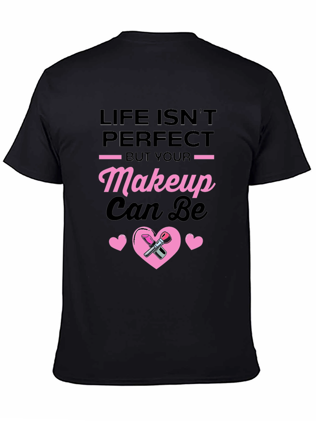 Life Isnt Perfect Makeup T-Shirt